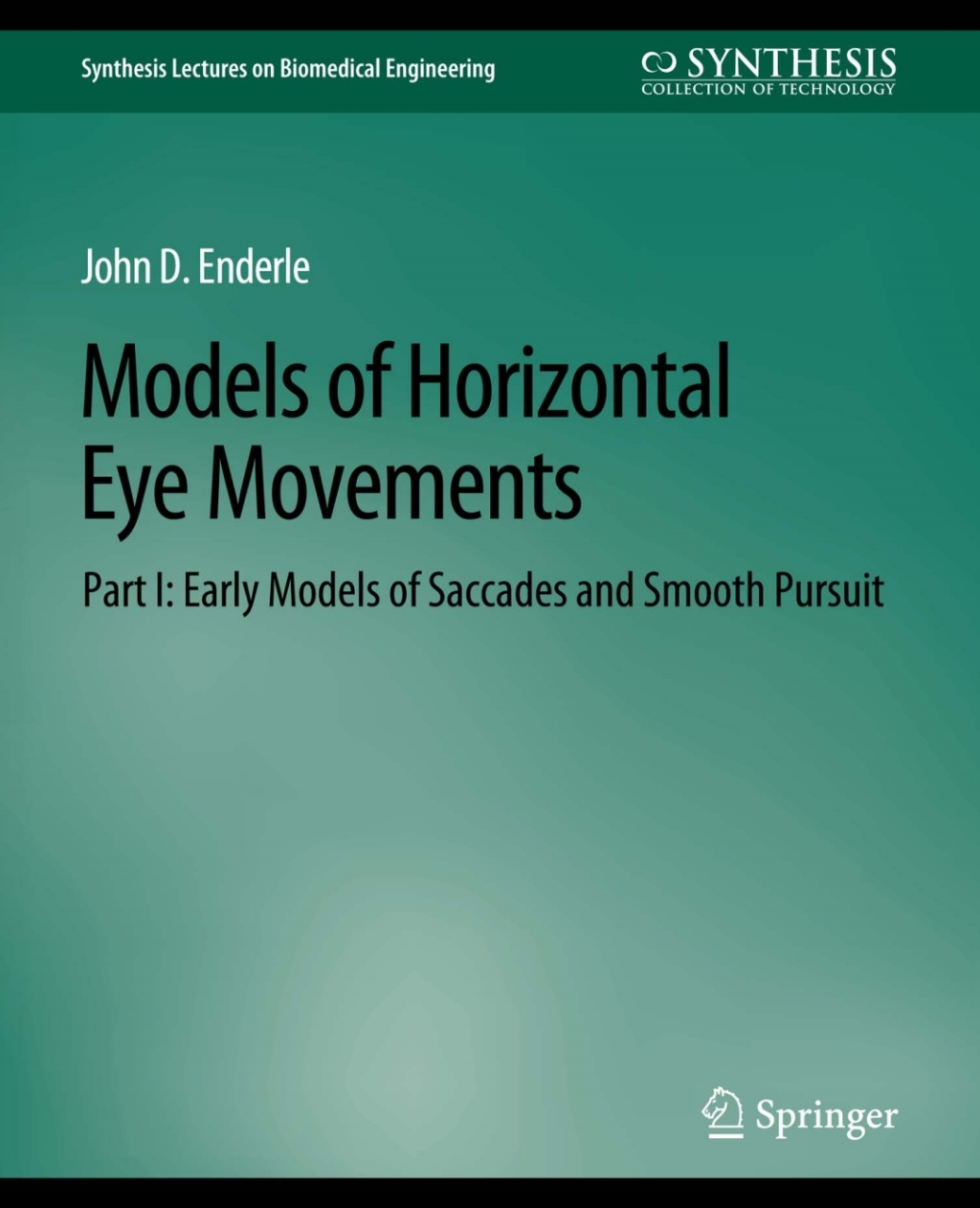 Models of Horizontal Eye Movements, Part I Early Models of Saccades and ...