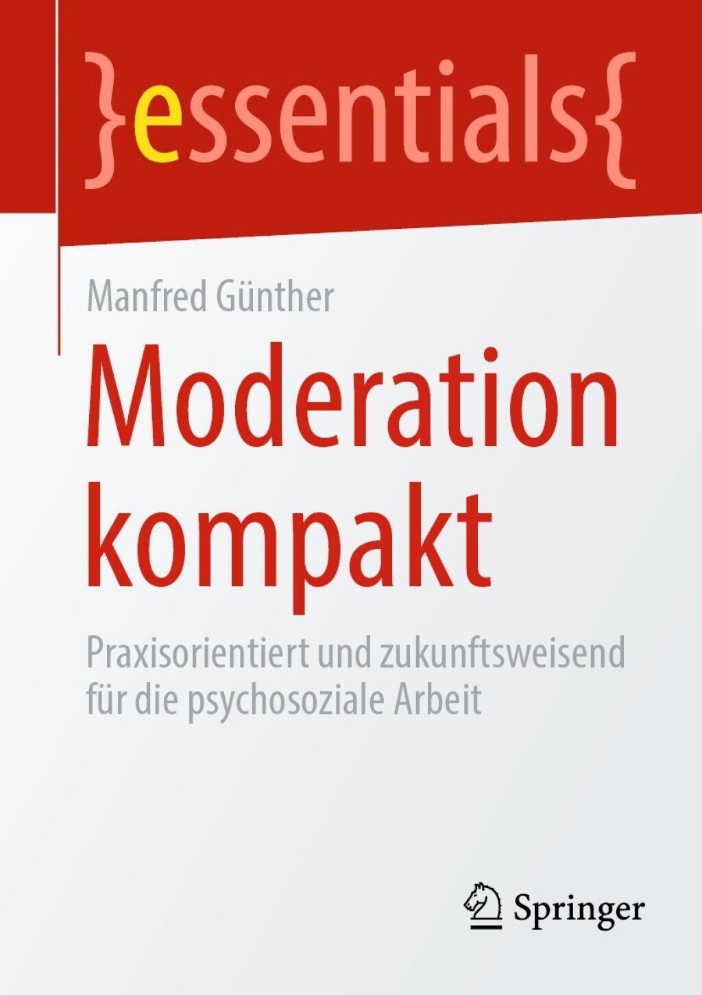 Moderation kompakt Praxisorientiert und zukunftsweisend fÃ¼r die psychosoziale Arbeit - (PDF/EPUB Version)