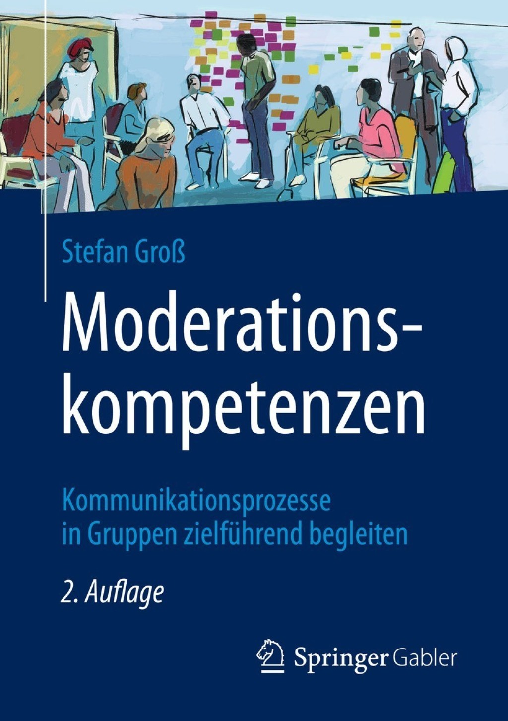 Moderationskompetenzen Kommunikationsprozesse in Gruppen zielfÃ¼hrend begleiten 2nd Edition - (PDF/EPUB Version)