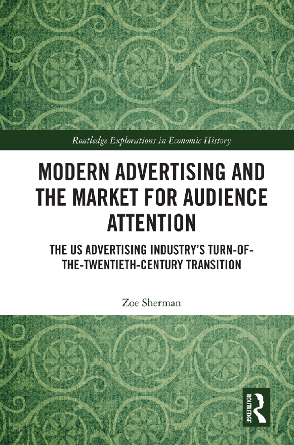 Modern Advertising and the Market for Audience Attention The US Advertising Industry's Turn-of-the-Twentieth-Century Transition 1st Edition â€“ PDF/EPUB Version Downloadable