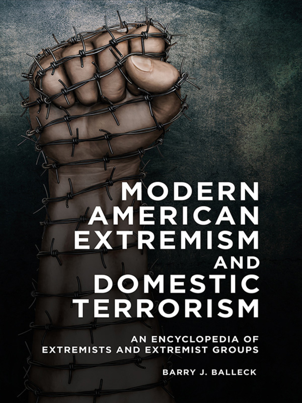 Modern American Extremism and Domestic Terrorism An Encyclopedia of Extremists and Extremist Groups 1st Edition â€“ PDF/EPUB Version Downloadable
