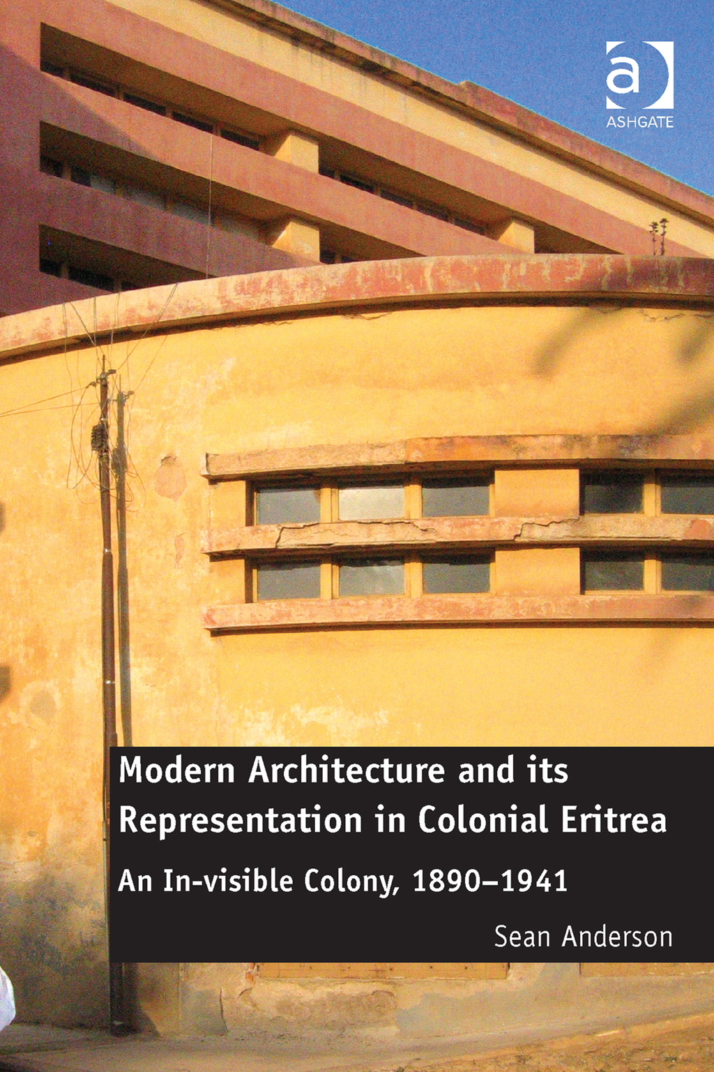 Modern Architecture and its Representation in Colonial Eritrea: An In-visible Colony, 1890-1941  â€“ PDF/EPUB Version Downloadable