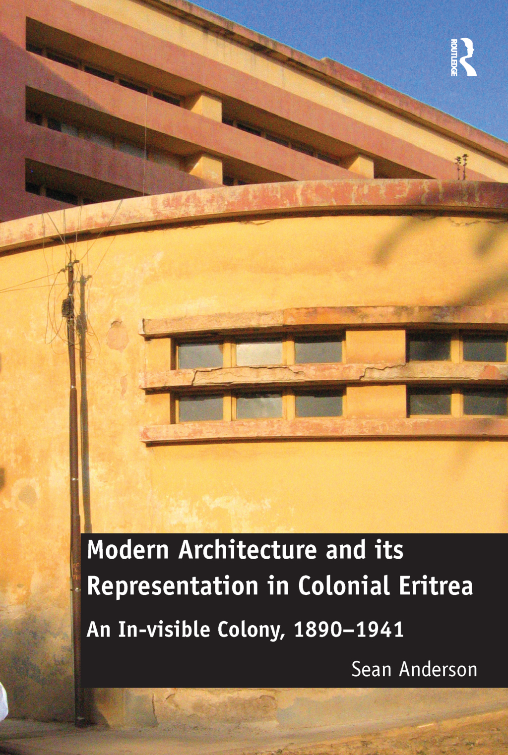 Modern Architecture and its Representation in Colonial Eritrea An In-visible Colony, 1890-1941 1st Edition â€“ PDF/EPUB Version Downloadable