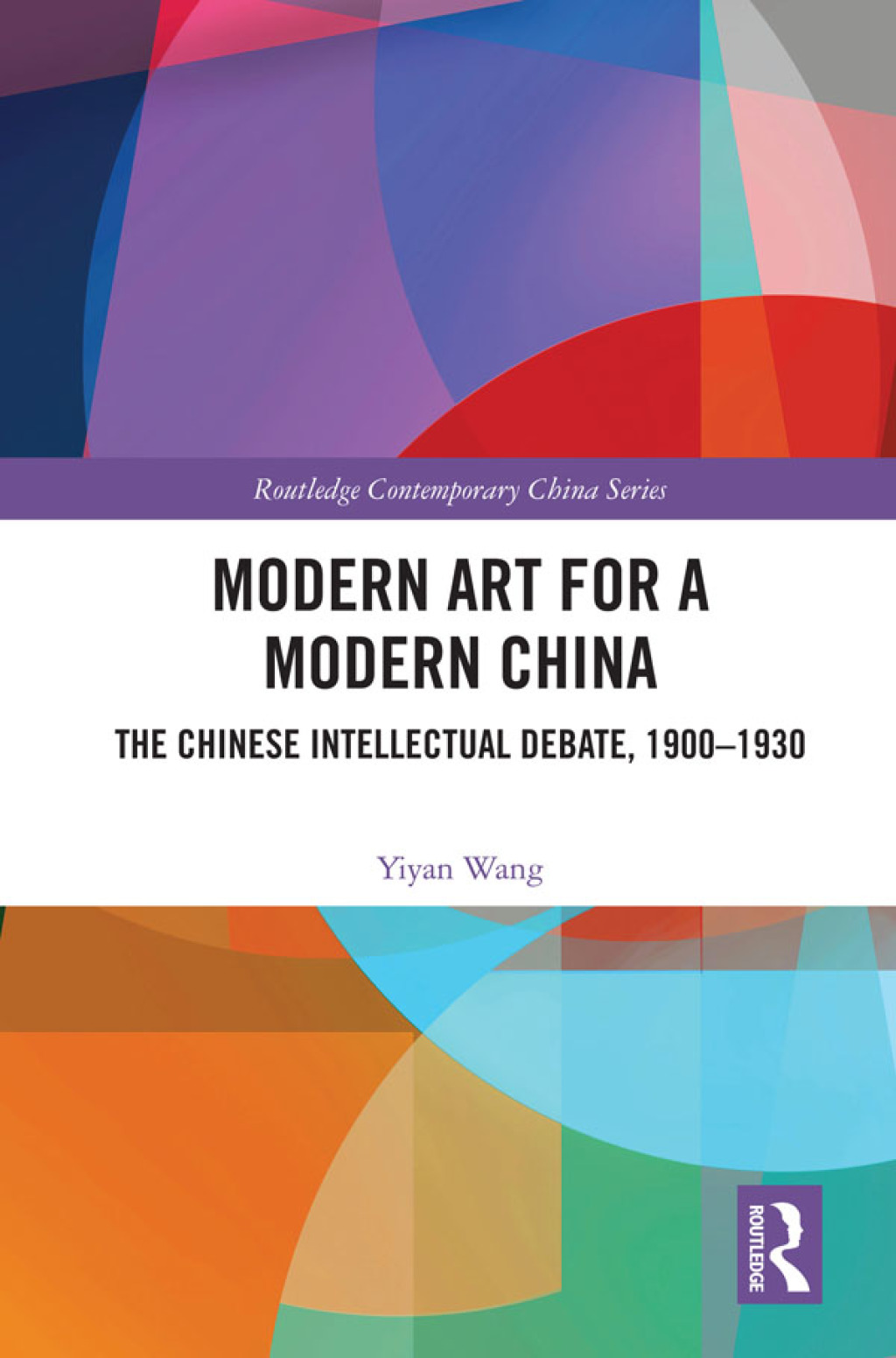 Modern Art for a Modern China The Chinese Intellectual Debate, 1900â€“1930 1st Edition â€“ PDF/EPUB Version Downloadable