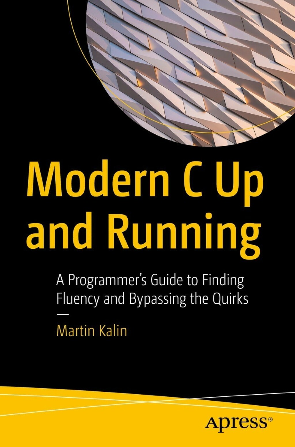 Modern C Up and Running A Programmer's Guide to Finding Fluency and Bypassing the Quirks  â€“ PDF/EPUB Version Downloadable