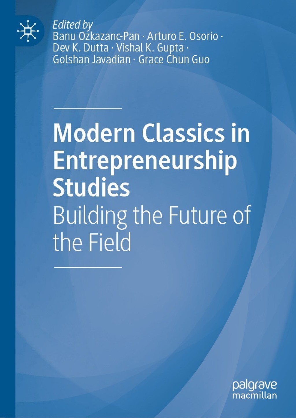 Modern Classics in Entrepreneurship Studies Building the Future of the Field  â€“ PDF/EPUB Version Downloadable