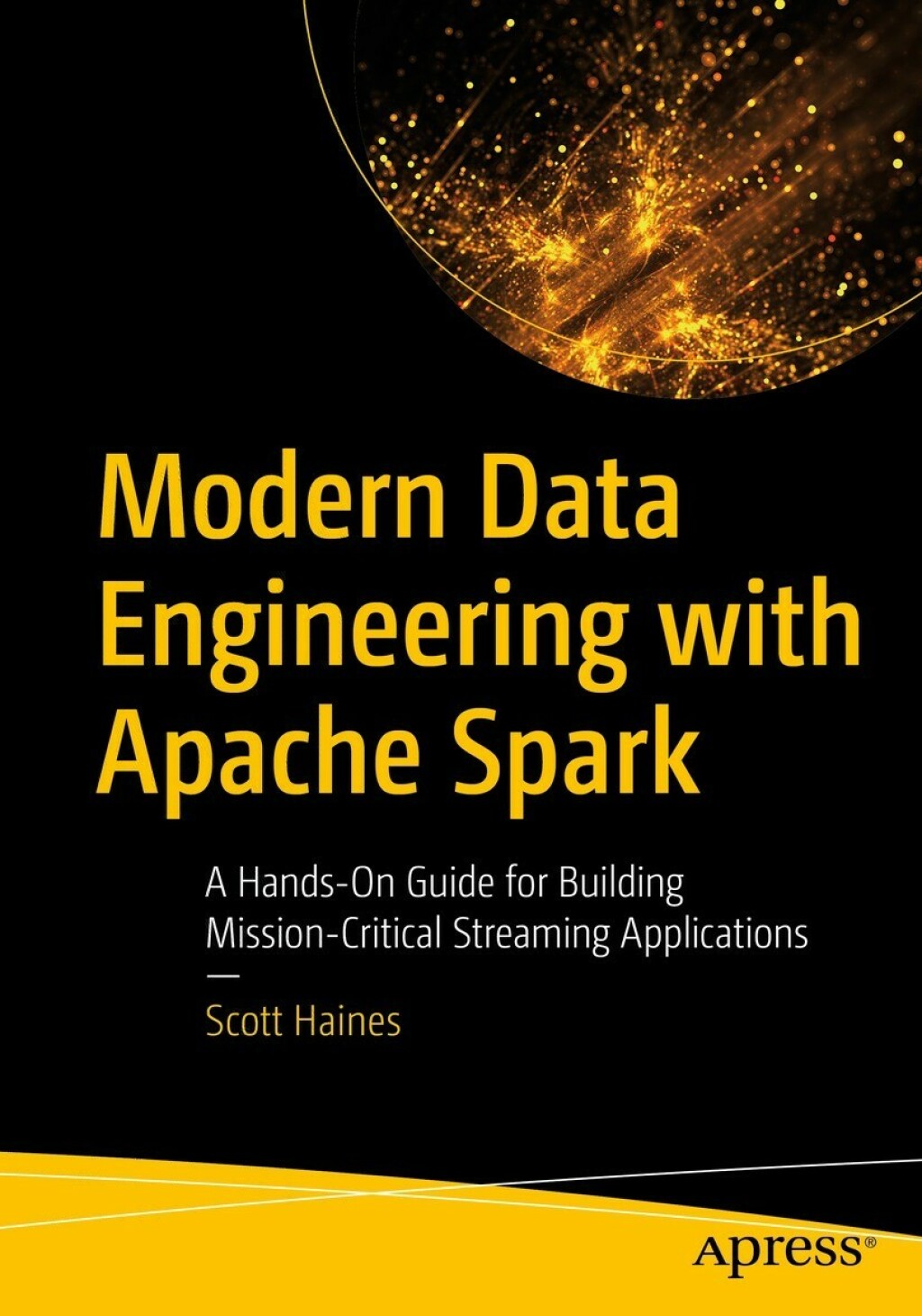 Modern Data Engineering with Apache Spark A Hands-On Guide for Building Mission-Critical Streaming Applications  â€“ PDF/EPUB Version Downloadable