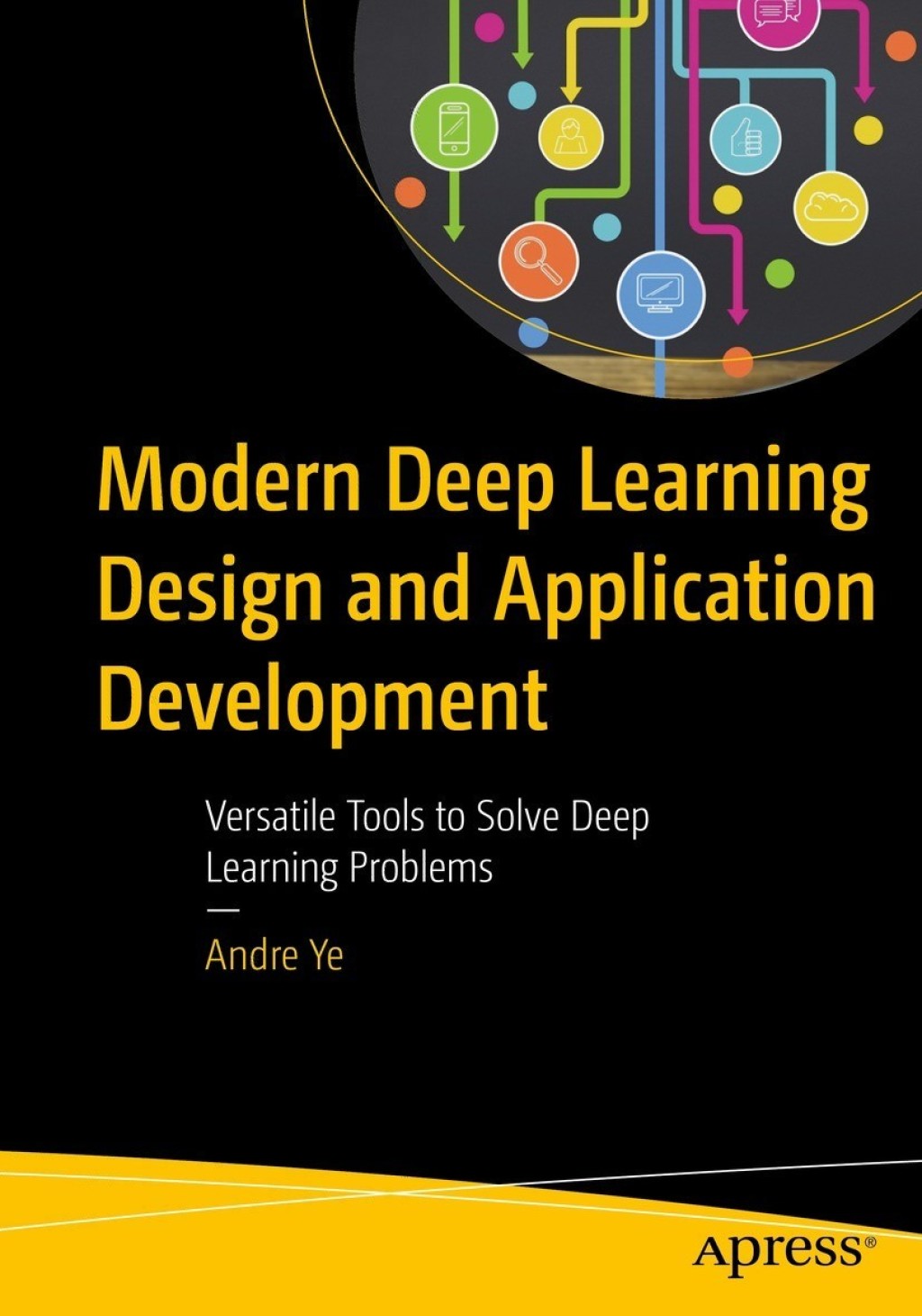Modern Deep Learning Design and Application Development Versatile Tools to Solve Deep Learning Problems  â€“ PDF/EPUB Version Downloadable