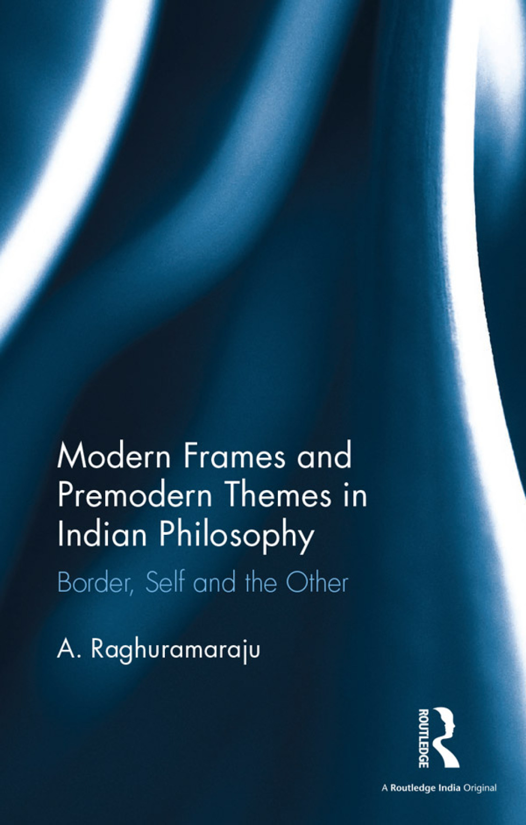 Modern Frames and Premodern Themes in Indian Philosophy Border, Self and the Other 1st Edition â€“ PDF/EPUB Version Downloadable