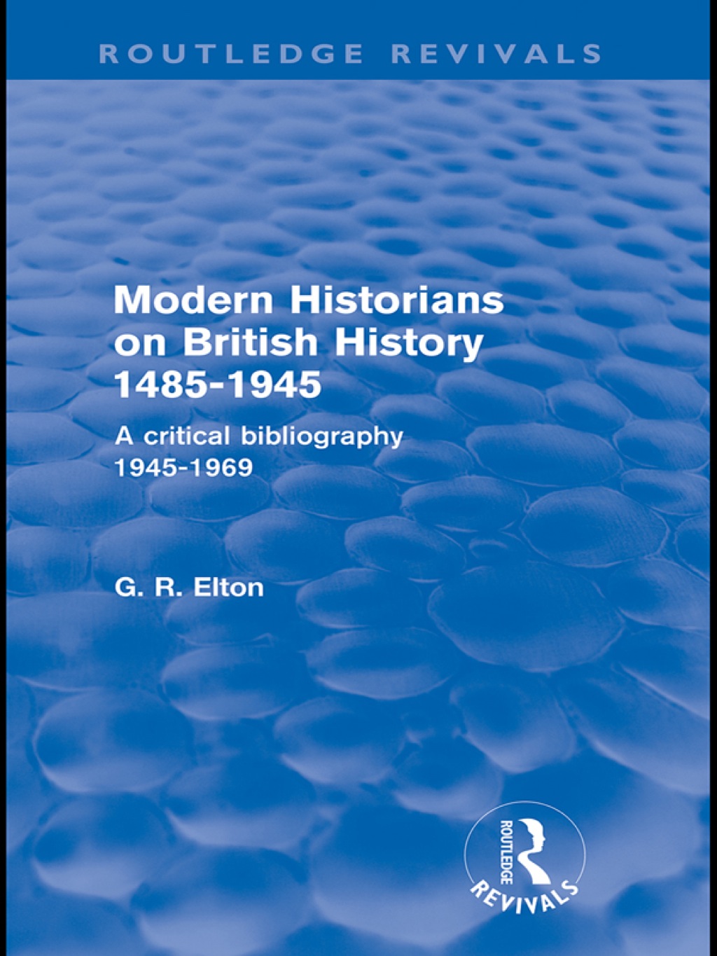 Modern Historians on British History 1485-1945 (Routledge Revivals) A Critical Bibliography 1945-1969 1st Edition â€“ PDF/EPUB Version Downloadable