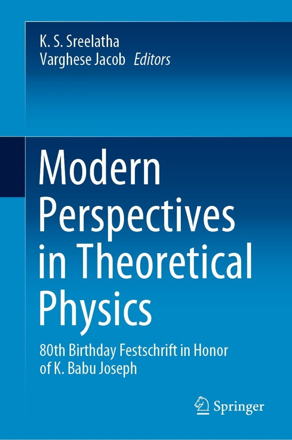 Modern Perspectives in Theoretical Physics 80th Birthday Festschrift in Honor of K. Babu Joseph  â€“ PDF/EPUB Version Downloadable