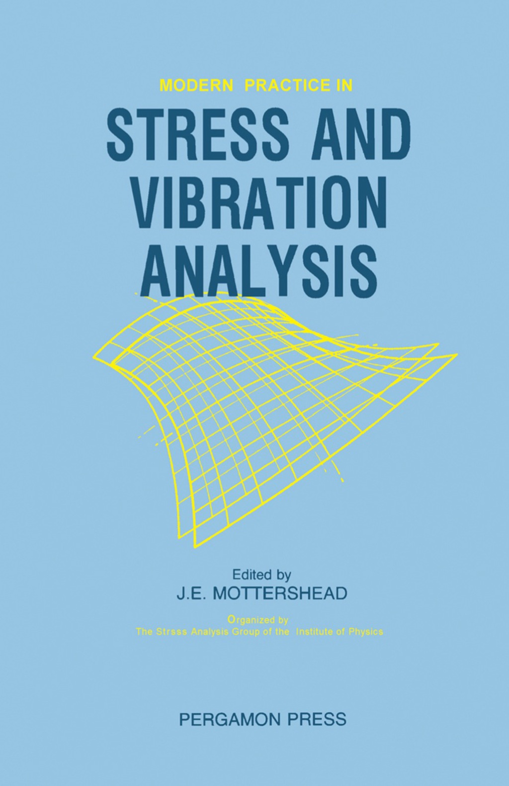 Modern Practice in Stress and Vibration Analysis Proceedings of the Conference Held at the University of Liverpool, 3â€“5 April 1989  â€“ PDF/EPUB Version Downloadable