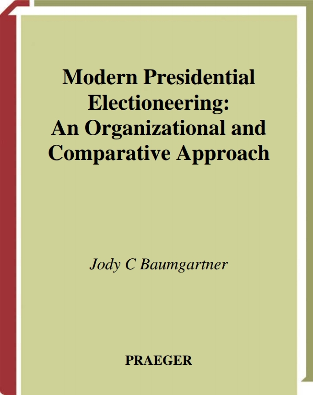 Modern Presidential Electioneering An Organizational and Comparative Approach 1st Edition â€“ PDF/EPUB Version Downloadable