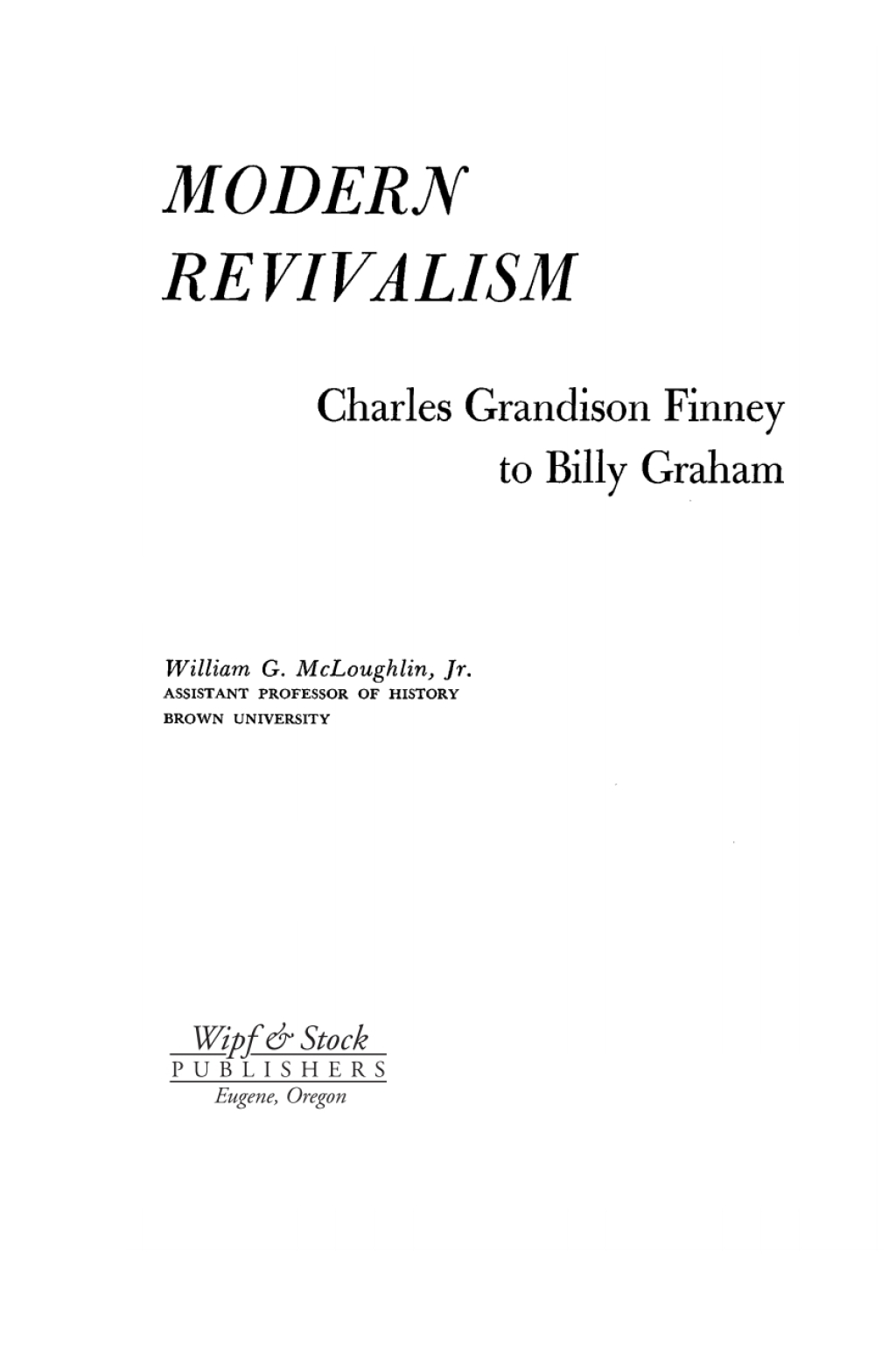 Modern Revivalism Charles Grandison Finney to Billy Graham  â€“ PDF/EPUB Version Downloadable