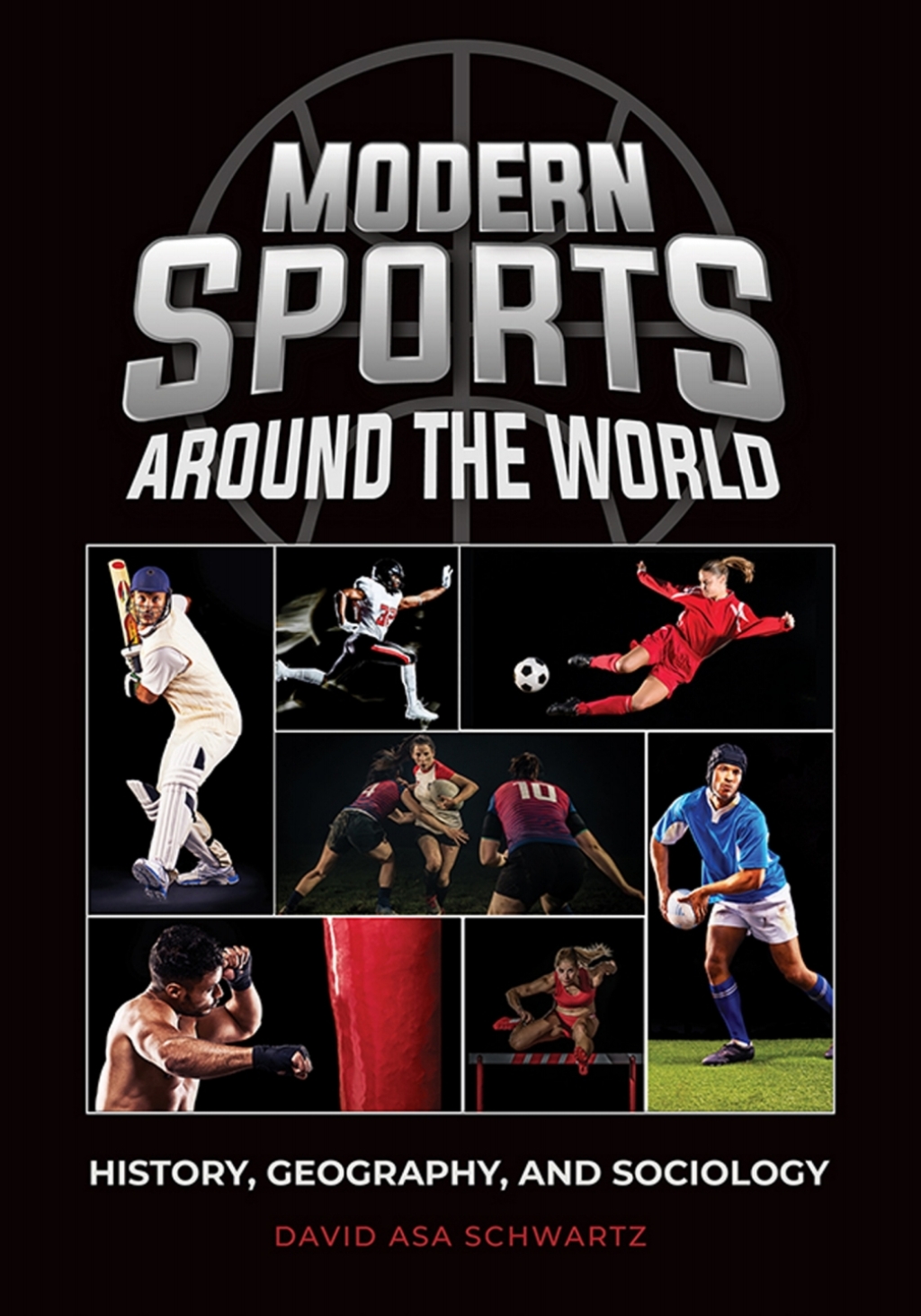 Modern Sports around the World History, Geography, and Sociology 1st Edition â€“ PDF/EPUB Version Downloadable
