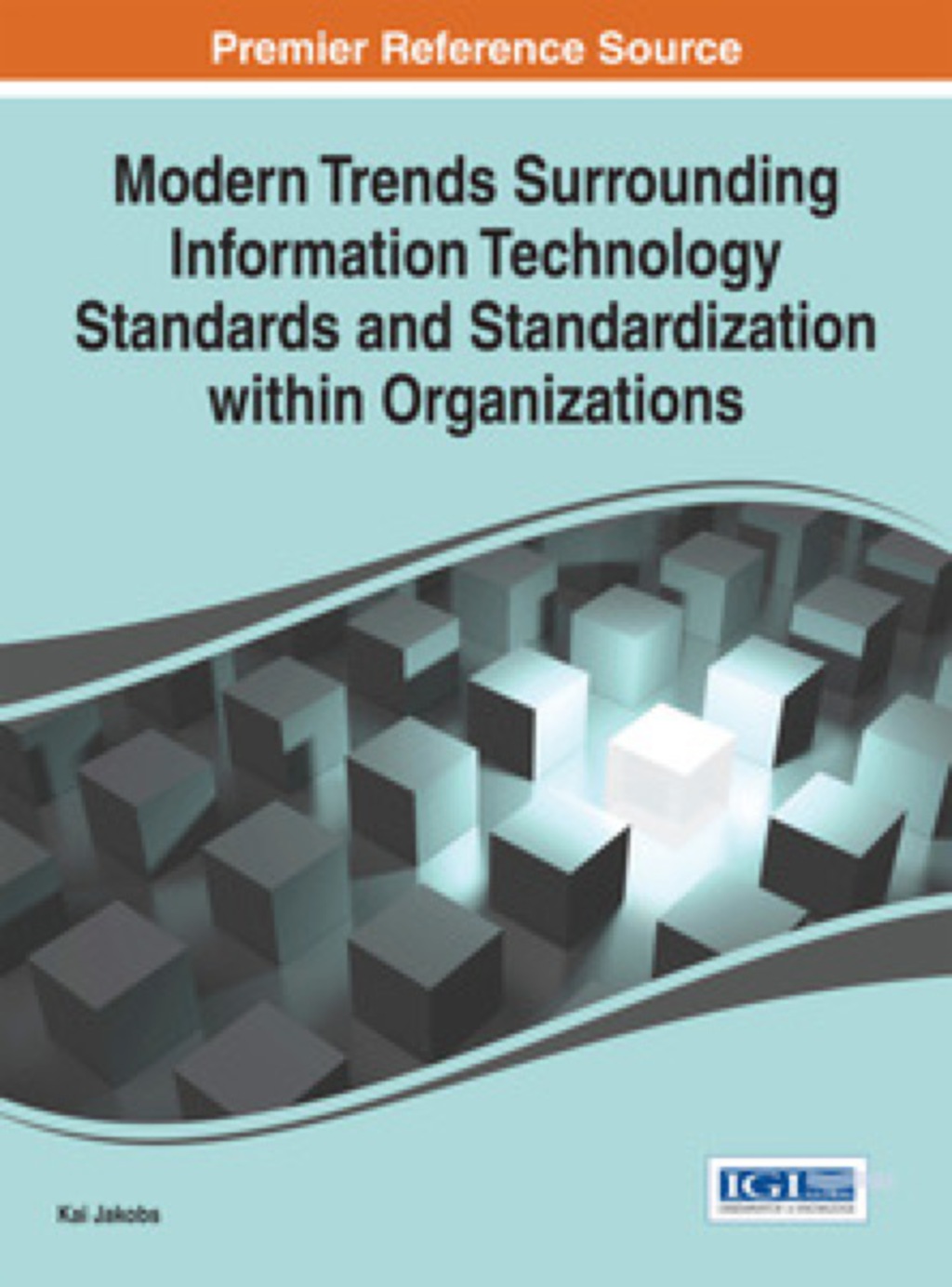 Modern Trends Surrounding Information Technology Standards and Standardization Within Organizations  â€“ PDF/EPUB Version Downloadable