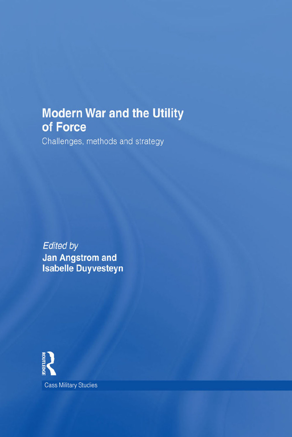 Modern War and the Utility of Force Challenges, Methods and Strategy 1st Edition â€“ PDF/EPUB Version Downloadable