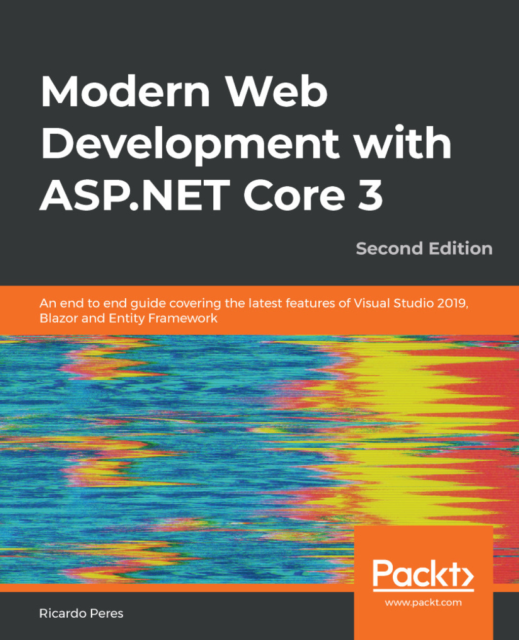 Modern Web Development with ASP.NET Core 3 An end to end guide covering the latest features of Visual Studio 2019, Blazor and Entity Framework, 2nd Edition 2nd Edition â€“ PDF/EPUB Version Downloadable