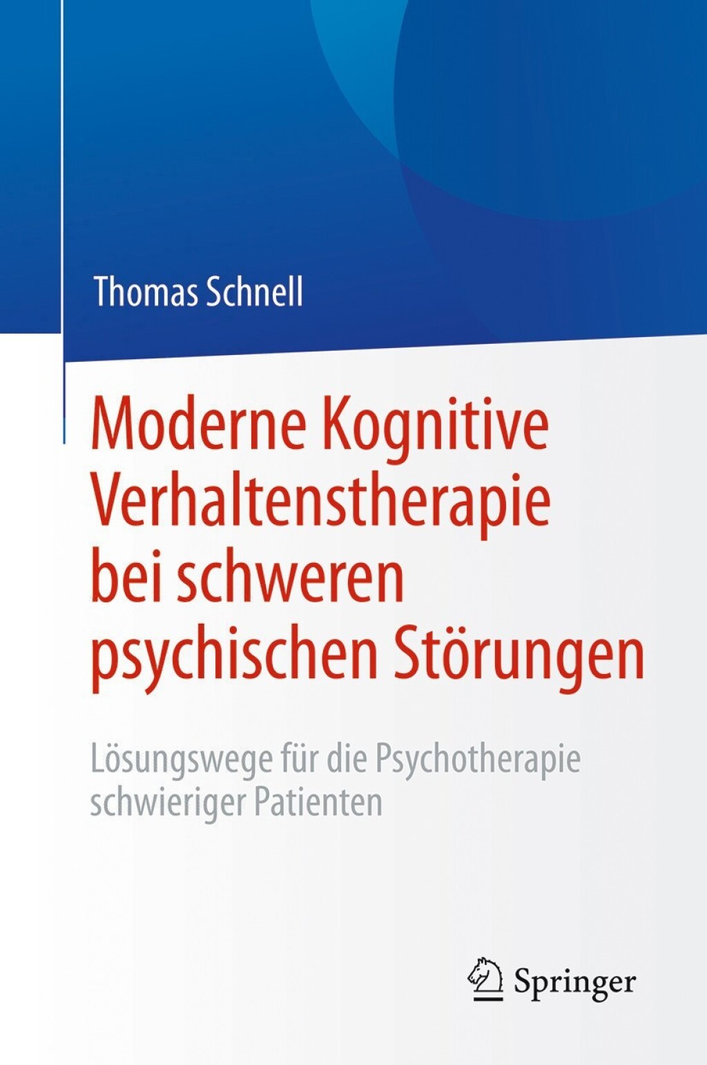 Moderne Kognitive Verhaltenstherapie bei schweren psychischen StÃ¶rungen LÃ¶sungswege fÃ¼r die Psychotherapie schwieriger Patienten  â€“ PDF/EPUB Version Downloadable