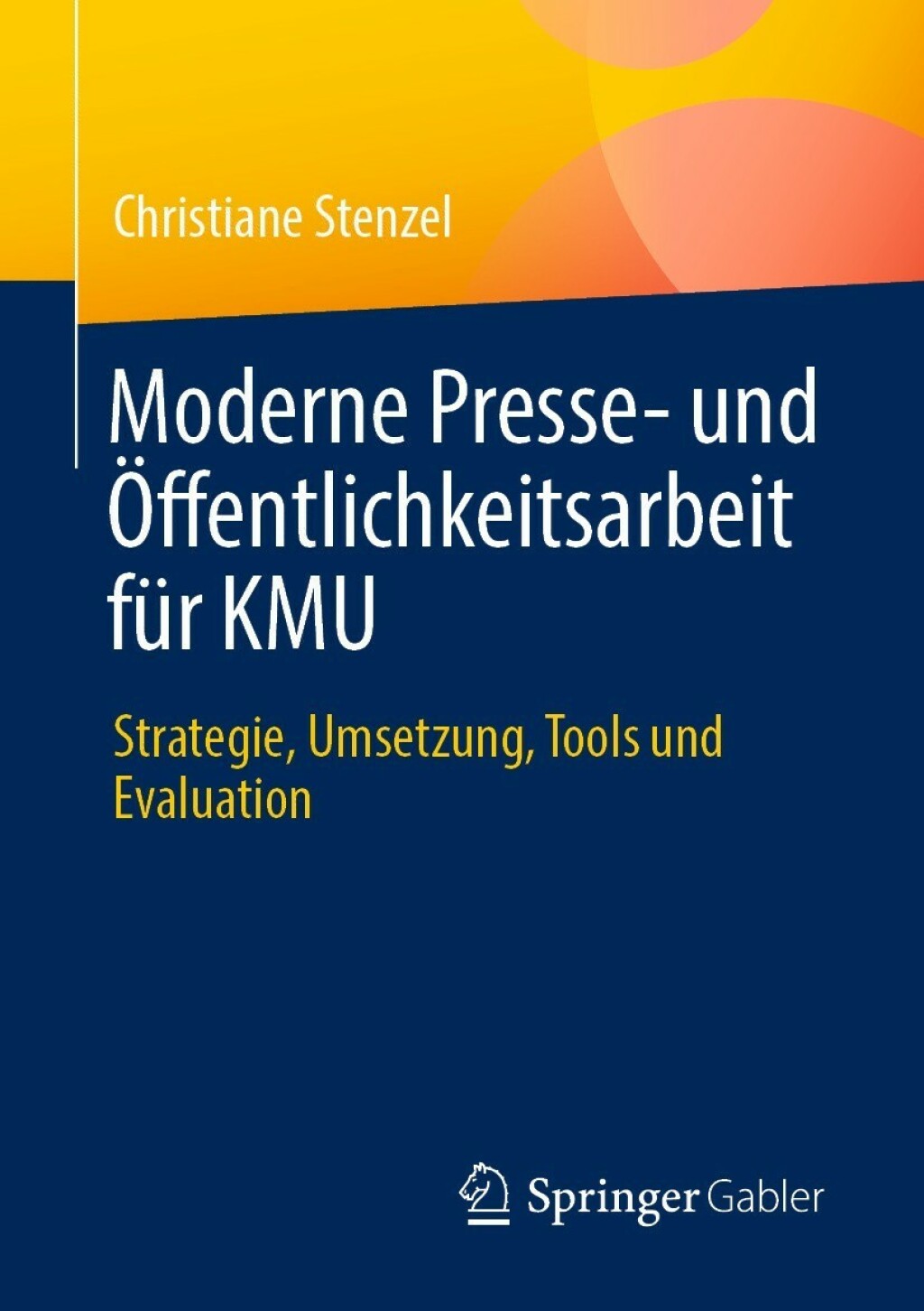 Moderne Presse- und Ã–ffentlichkeitsarbeit fÃ¼r KMU Strategie, Umsetzung, Tools und Evaluation  â€“ PDF/EPUB Version Downloadable