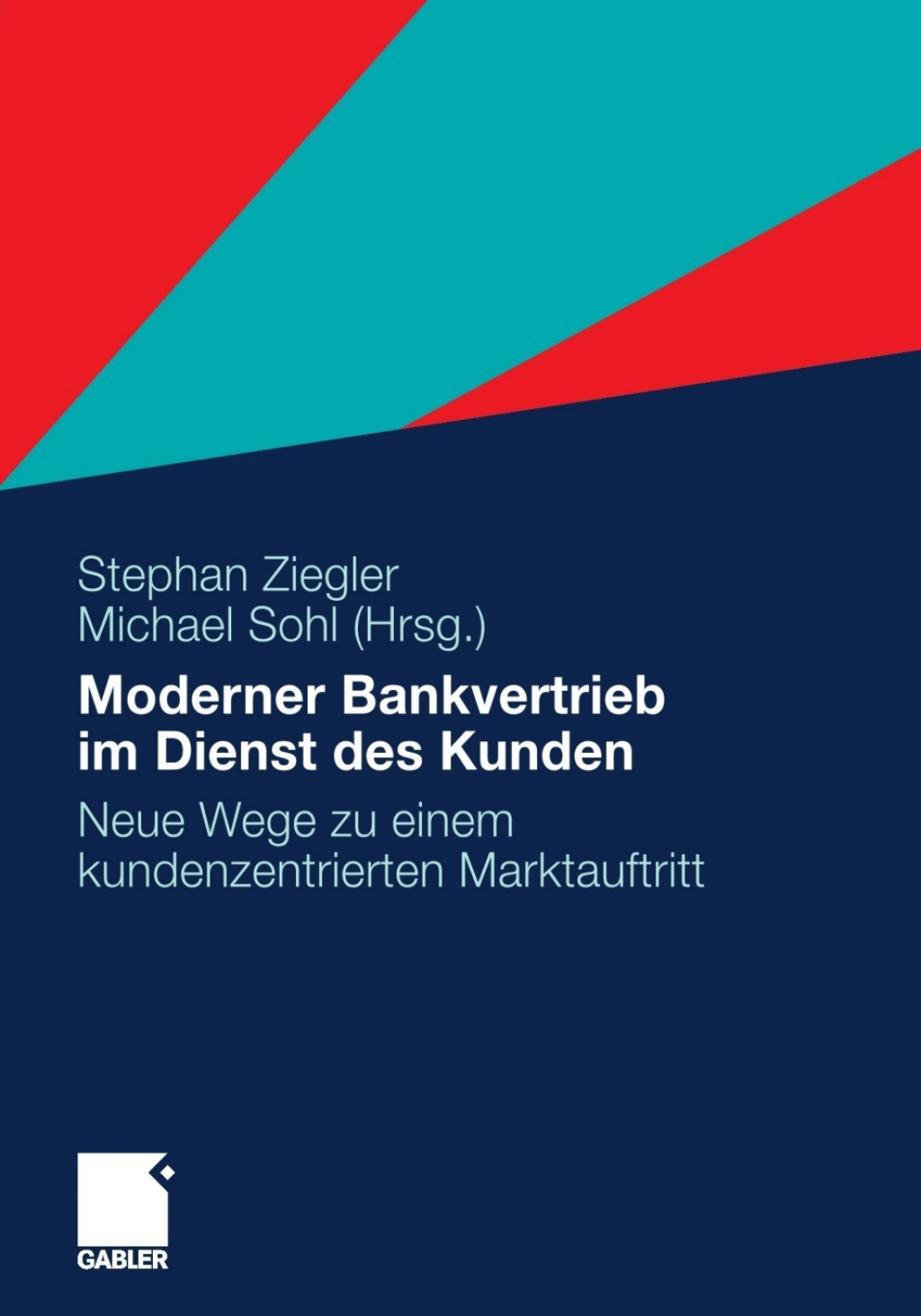 Moderner Bankvertrieb im Dienst des Kunden Neue Wege zu einem kundenzentrierten Marktauftritt 1st Edition â€“ PDF/EPUB Version Downloadable