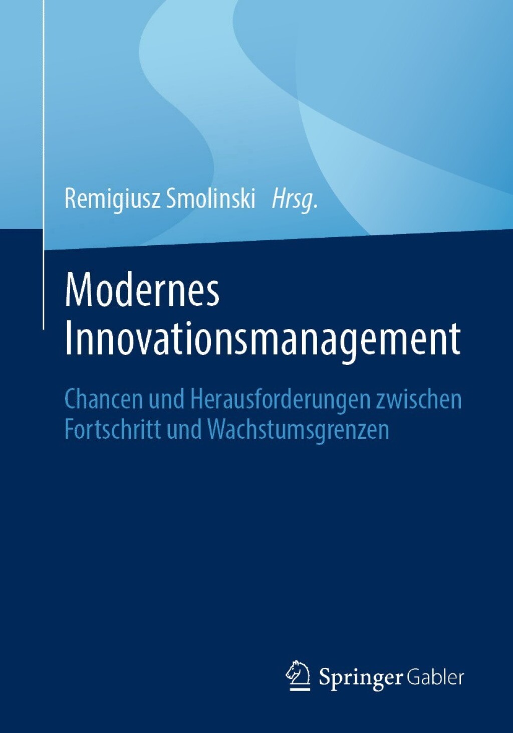 Modernes Innovationsmanagement Chancen und Herausforderungen zwischen Fortschritt und Wachstumsgrenzen  â€“ PDF/EPUB Version Downloadable