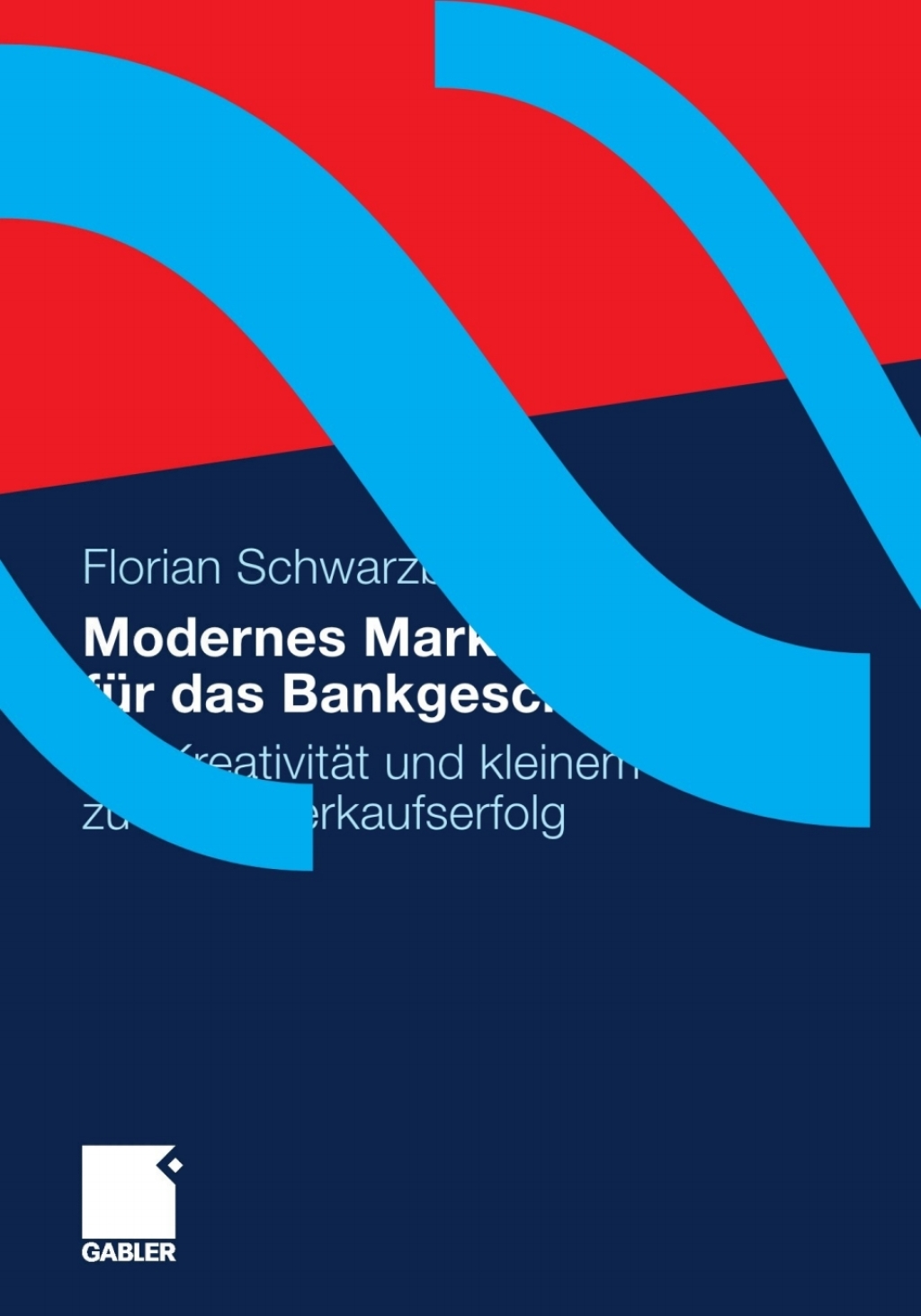 Modernes Marketing fÃ¼r das BankgeschÃ¤ft Mit KreativitÃ¤t und kleinem Budget zu mehr Verkaufserfolg  â€“ PDF/EPUB Version Downloadable