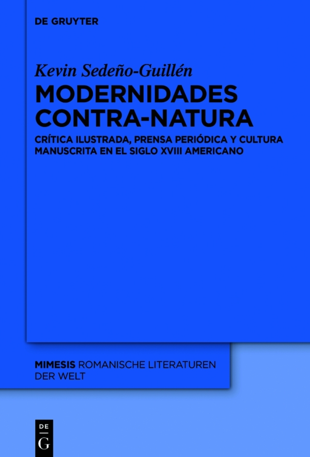 Modernidades contra-natura CrÃ­tica ilustrada, prensa periÃ³dica y cultura manuscrita en el siglo XVIII americano 1st Edition â€“ PDF/EPUB Version Downloadable
