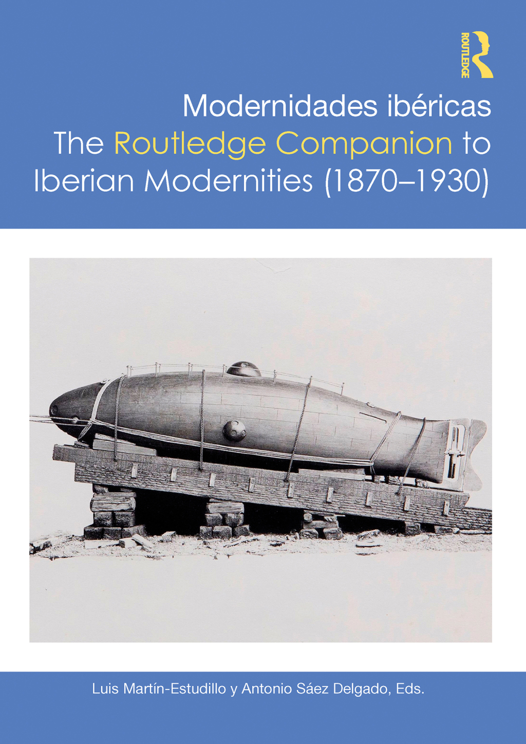 Modernidades ibÃ©ricas / The Routledge Companion to Iberian Modernities (1870â€“1930) 1st Edition â€“ PDF/EPUB Version Downloadable