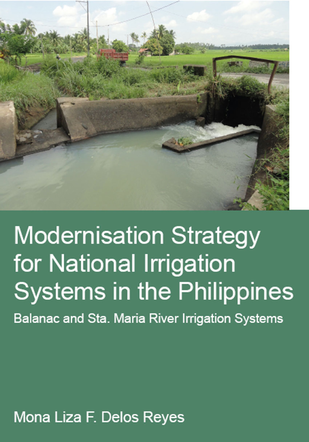 Modernisation Strategy for National Irrigation Systems in the Philippines Balanac and Sta. Maria River Irrigation Systems 1st Edition â€“ PDF/EPUB Version Downloadable