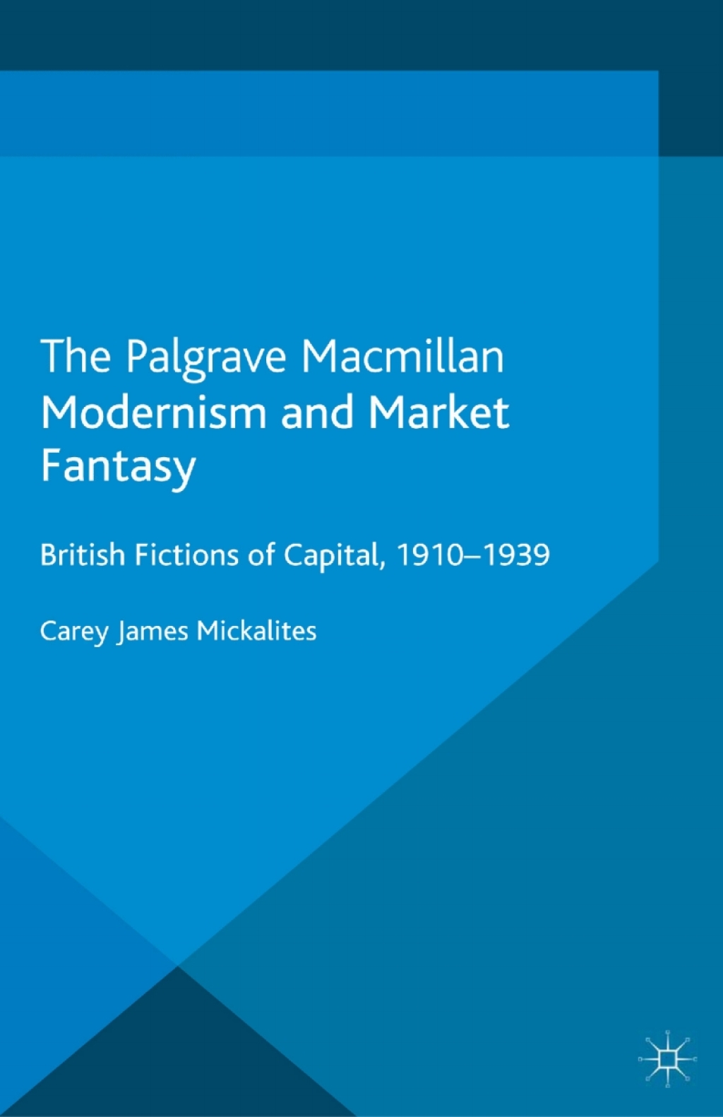 Modernism and Market Fantasy British Fictions of Capital, 1910-1939  â€“ PDF/EPUB Version Downloadable