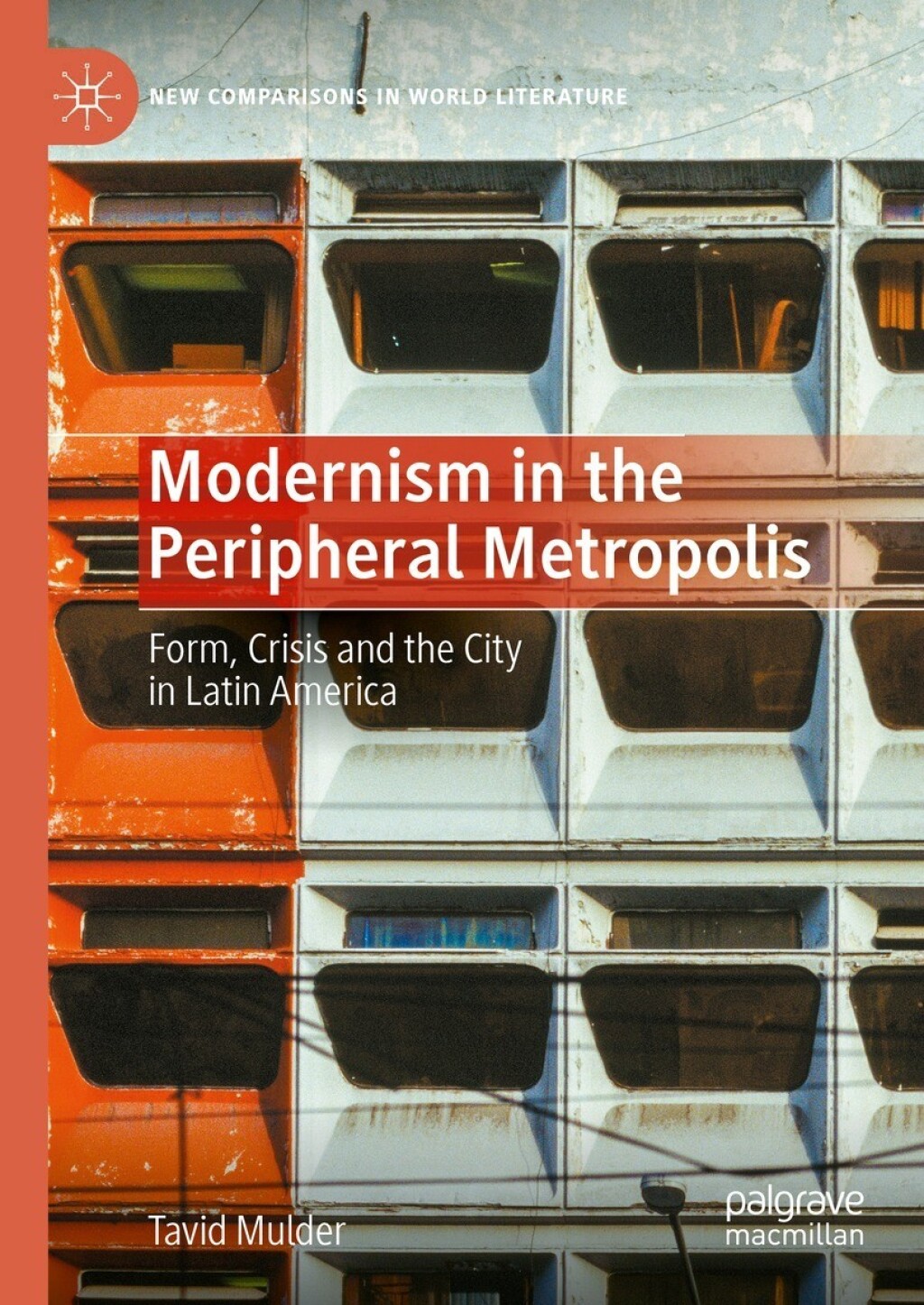 Modernism in the Peripheral Metropolis Form, Crisis and the City in Latin America  â€“ PDF/EPUB Version Downloadable