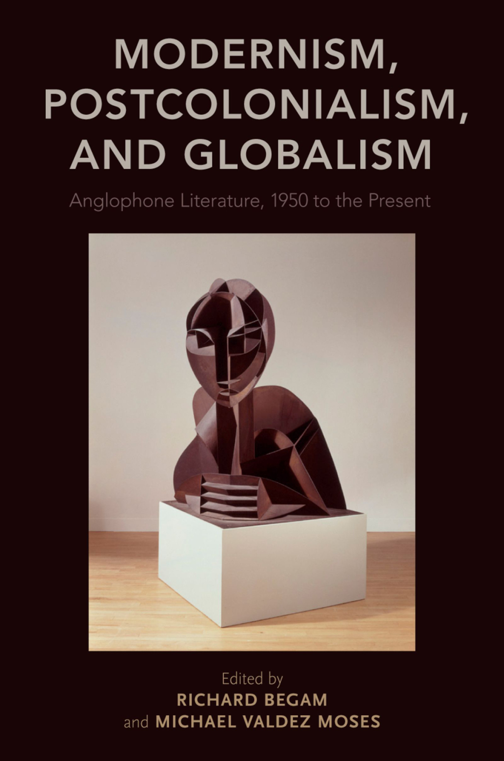 Modernism, Postcolonialism, and Globalism Anglophone Literature, 1950 to the Present 1st Edition â€“ PDF/EPUB Version Downloadable