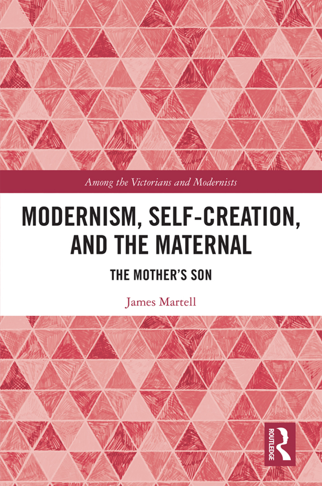 Modernism, Self-Creation, and the Maternal The Motherâ€™s Son 1st Edition â€“ PDF/EPUB Version Downloadable