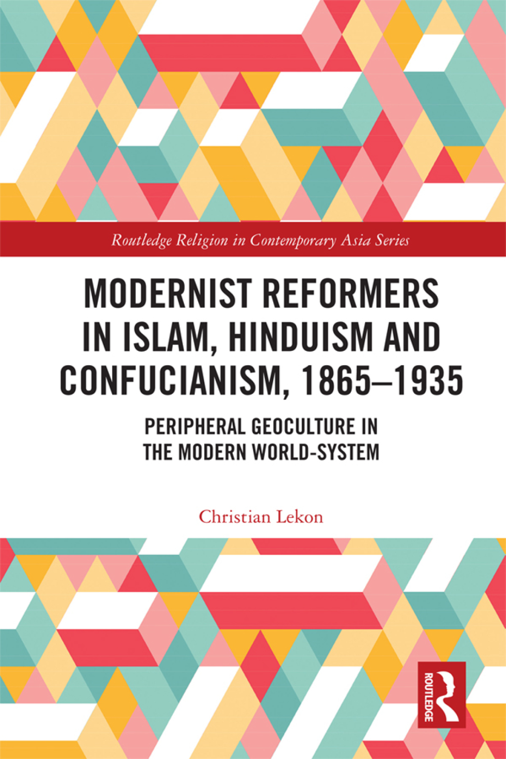 Modernist Reformers in Islam, Hinduism and Confucianism, 1865-1935 Peripheral Geoculture in the Modern World-System 1st Edition â€“ PDF/EPUB Version Downloadable
