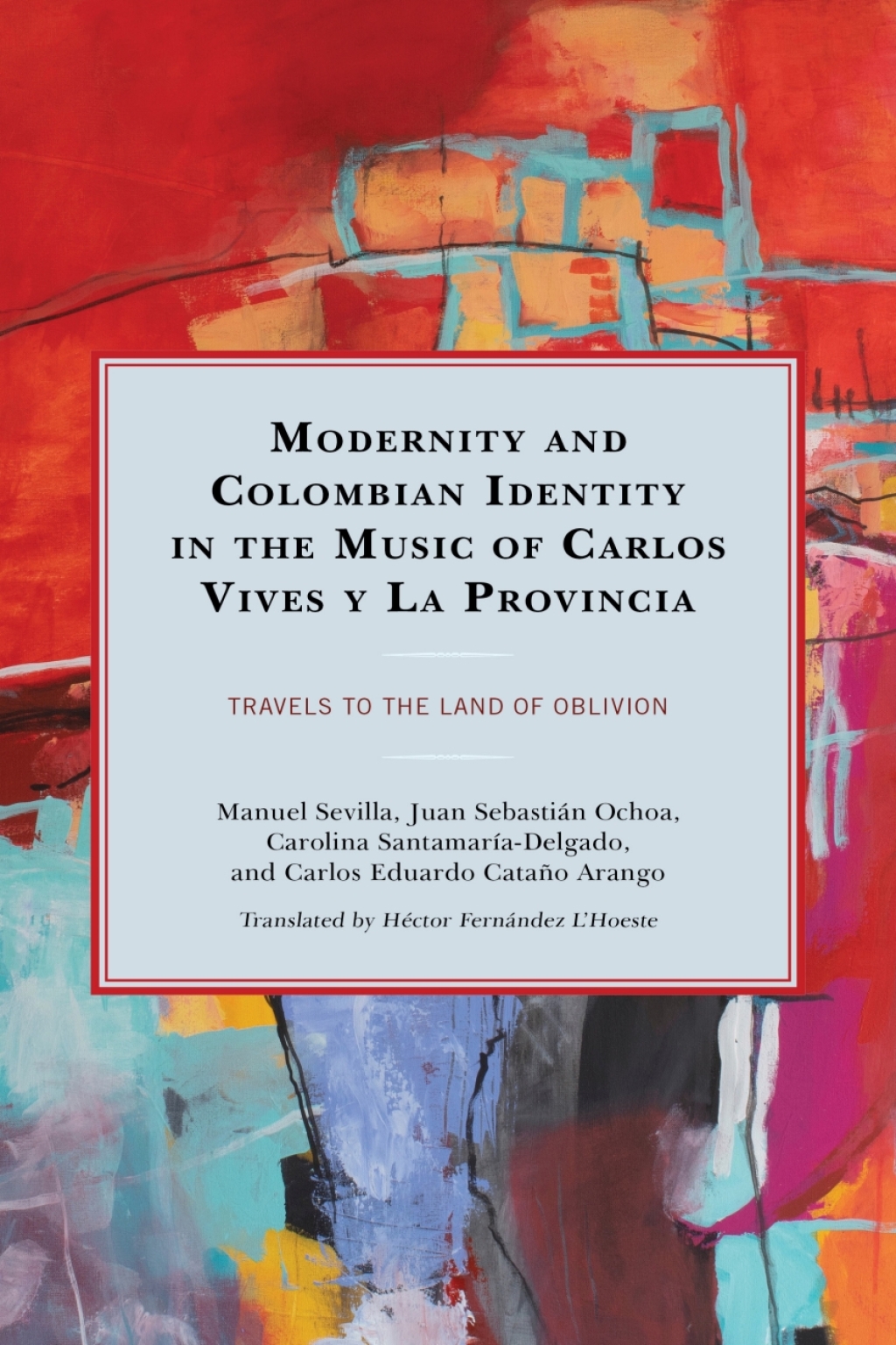 Modernity and Colombian Identity in the Music of Carlos Vives y La Provincia Travels to the Land of Oblivion 1st Edition â€“ PDF/EPUB Version Downloadable