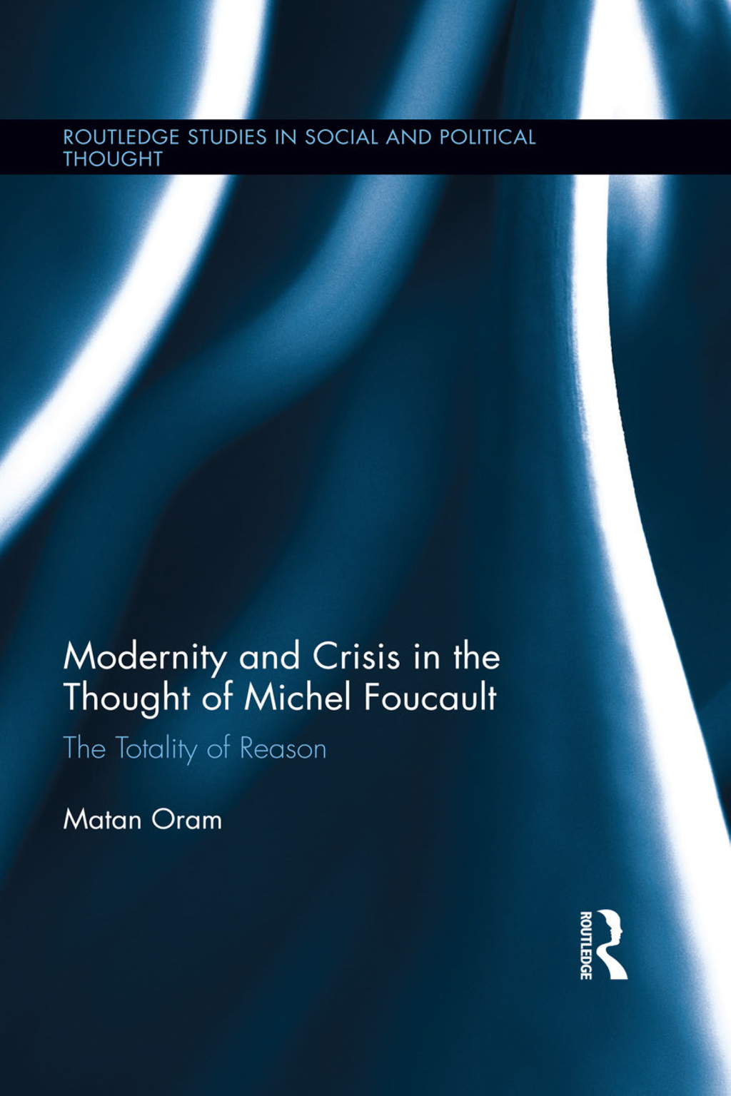 Modernity and Crisis in the Thought of Michel Foucault The Totality of Reason 1st Edition â€“ PDF/EPUB Version Downloadable