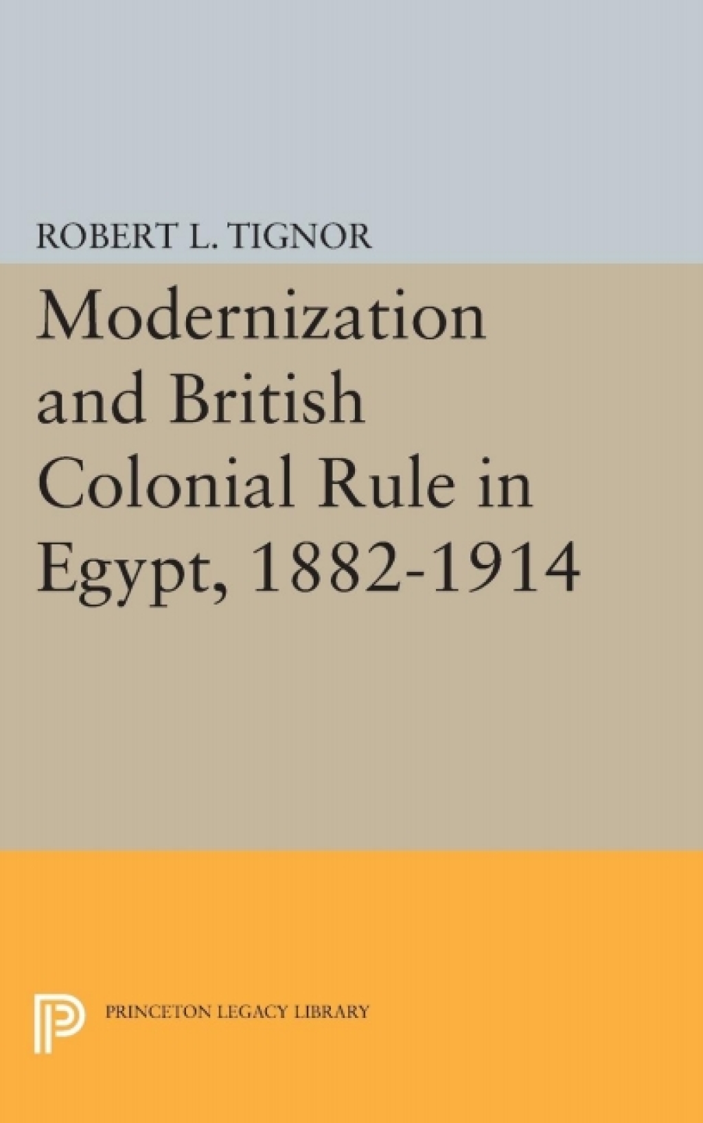 Modernization and British Colonial Rule in Egypt, 1882-1914  â€“ PDF/EPUB Version Downloadable