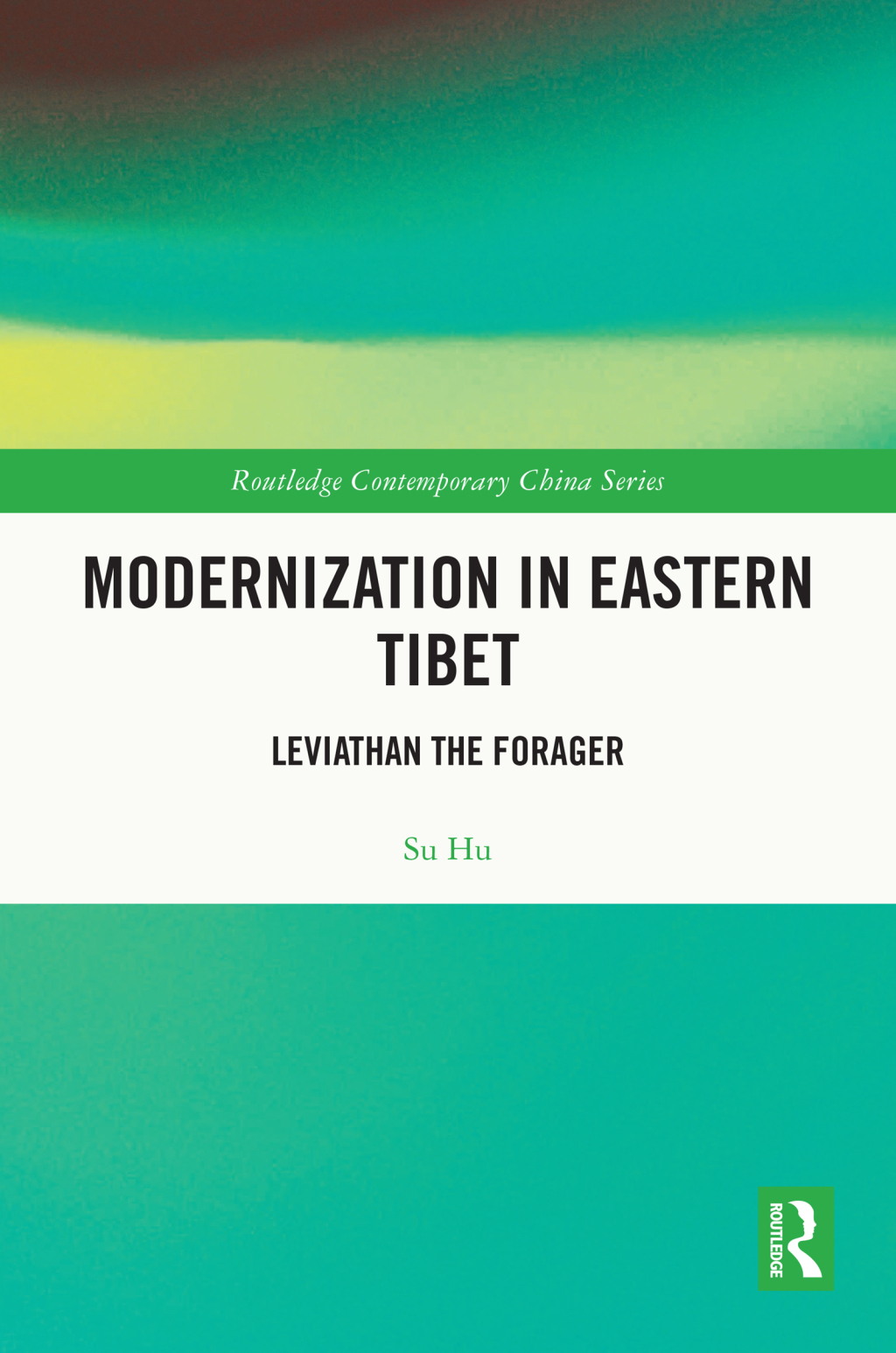 Modernization in Eastern Tibet Leviathan the Forager 1st Edition â€“ PDF/EPUB Version Downloadable