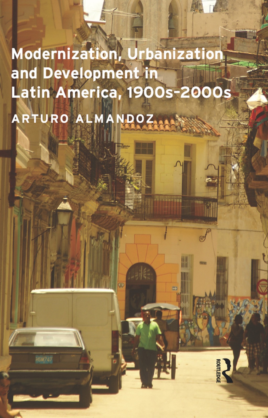 Modernization, Urbanization and Development in Latin America, 1900s - 2000s 1st Edition â€“ PDF/EPUB Version Downloadable