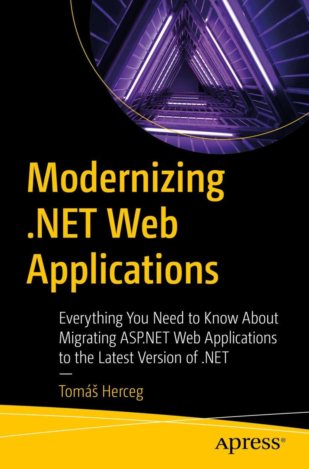 Modernizing .NET Web Applications Everything You Need to Know About Migrating ASP.NET Web Applications to the Latest Version of .NET  â€“ PDF/EPUB Version Downloadable