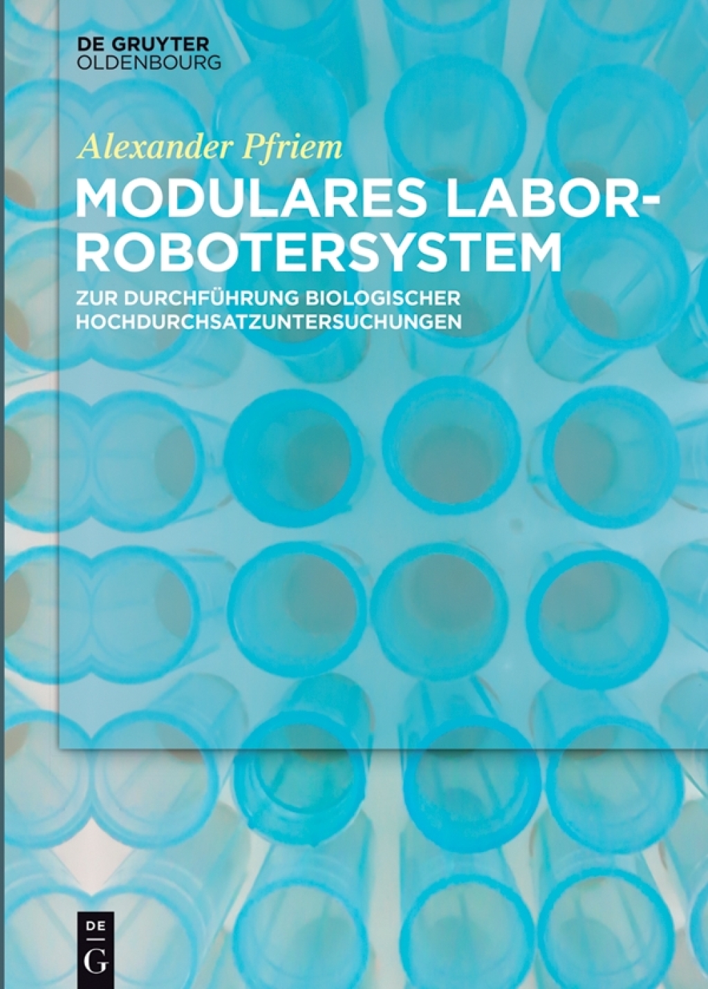 Modulares Laborrobotersystem zur DurchfÃ¼hrung biologischer Hochdurchsatzuntersuchungen 1st Edition â€“ PDF/EPUB Version Downloadable