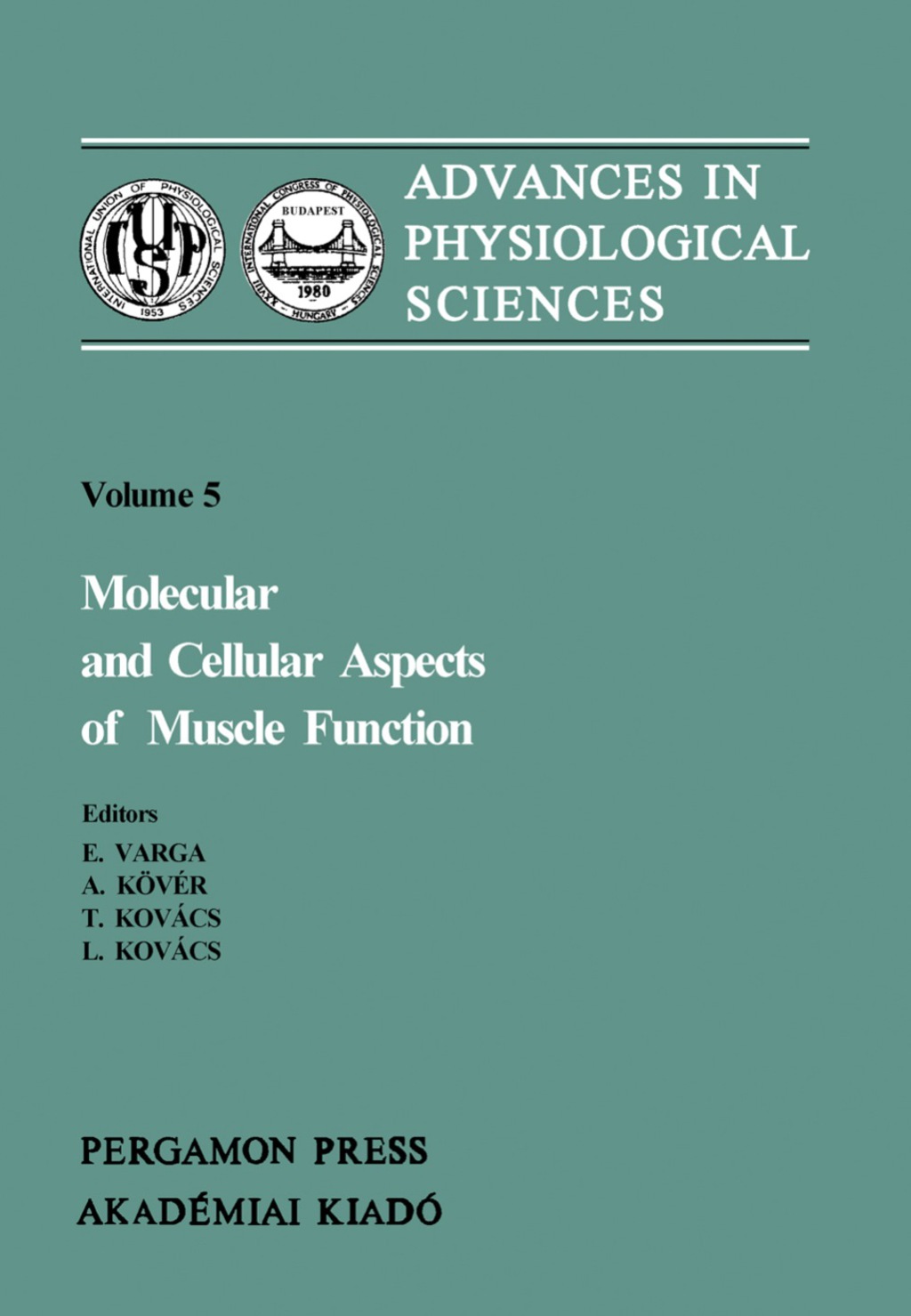 Molecular and Cellular Aspects of Muscle Function Proceedings of the 28th International Congress of Physiological Sciences Budapest 1980, (including the proceedings of the satellite symposium on Membrane Control of Skeletal Muscle Function)  â€“ PDF/EPUB Version Downloadable