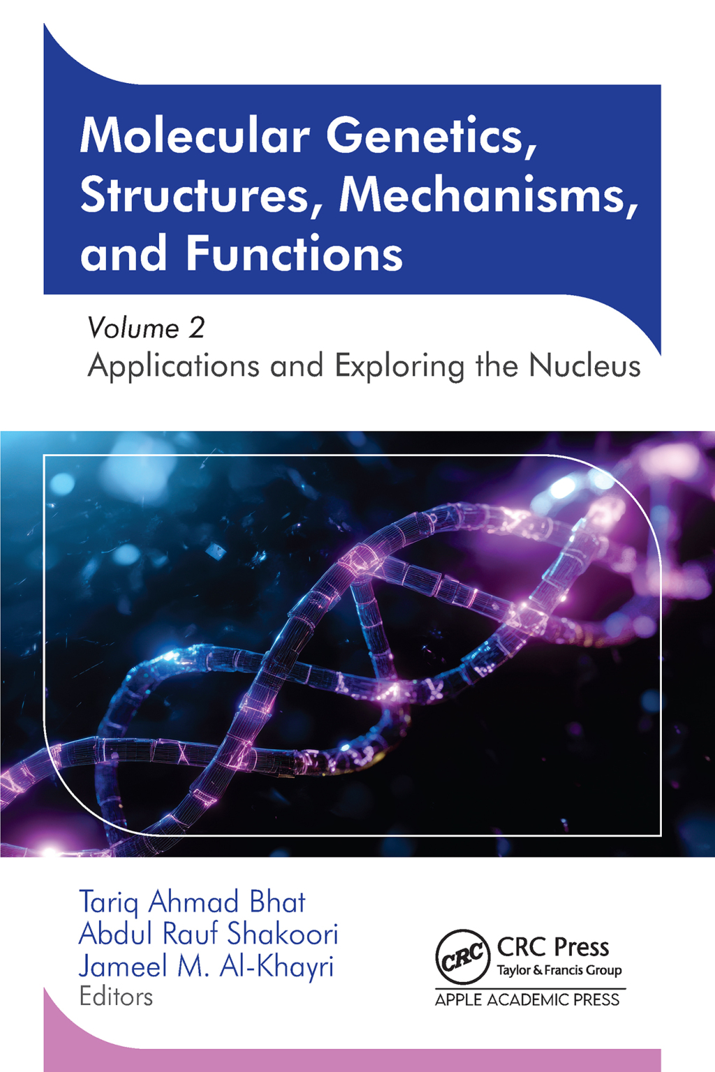 Molecular Genetics, Structures, Mechanisms, and Functions Volume 2: Applications and Exploring the Nucleus 1st Edition â€“ PDF/EPUB Version Downloadable