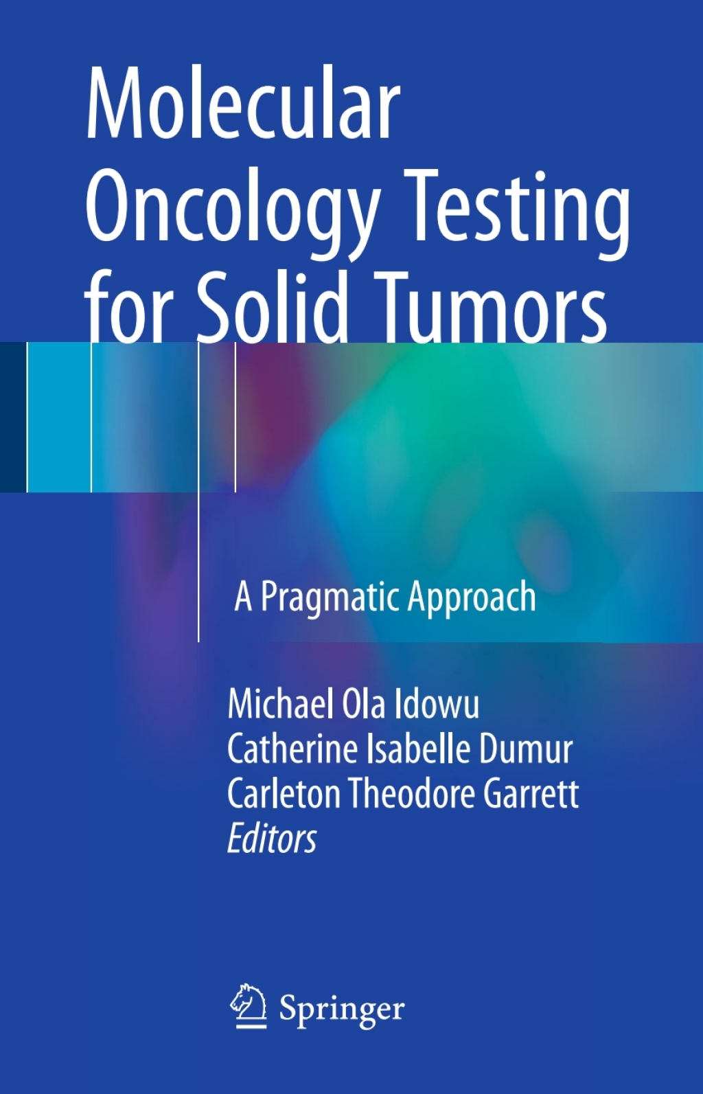 Molecular Oncology Testing for Solid Tumors A Pragmatic Approach  â€“ PDF/EPUB Version Downloadable