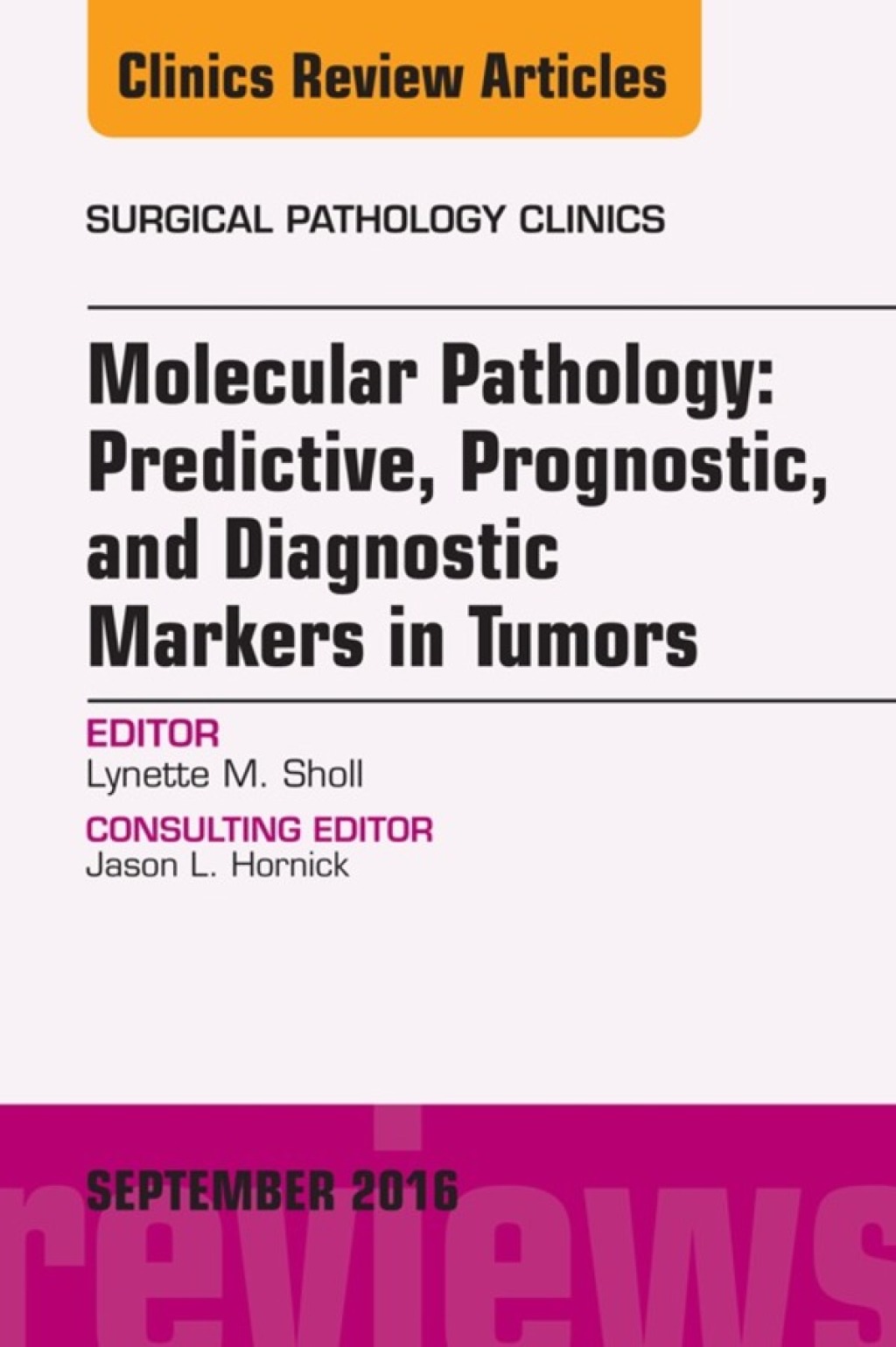 Molecular Pathology: Predictive, Prognostic, and Diagnostic Markers in Tumors, An Issue of Surgical Pathology Clinics  â€“ PDF/EPUB Version Downloadable