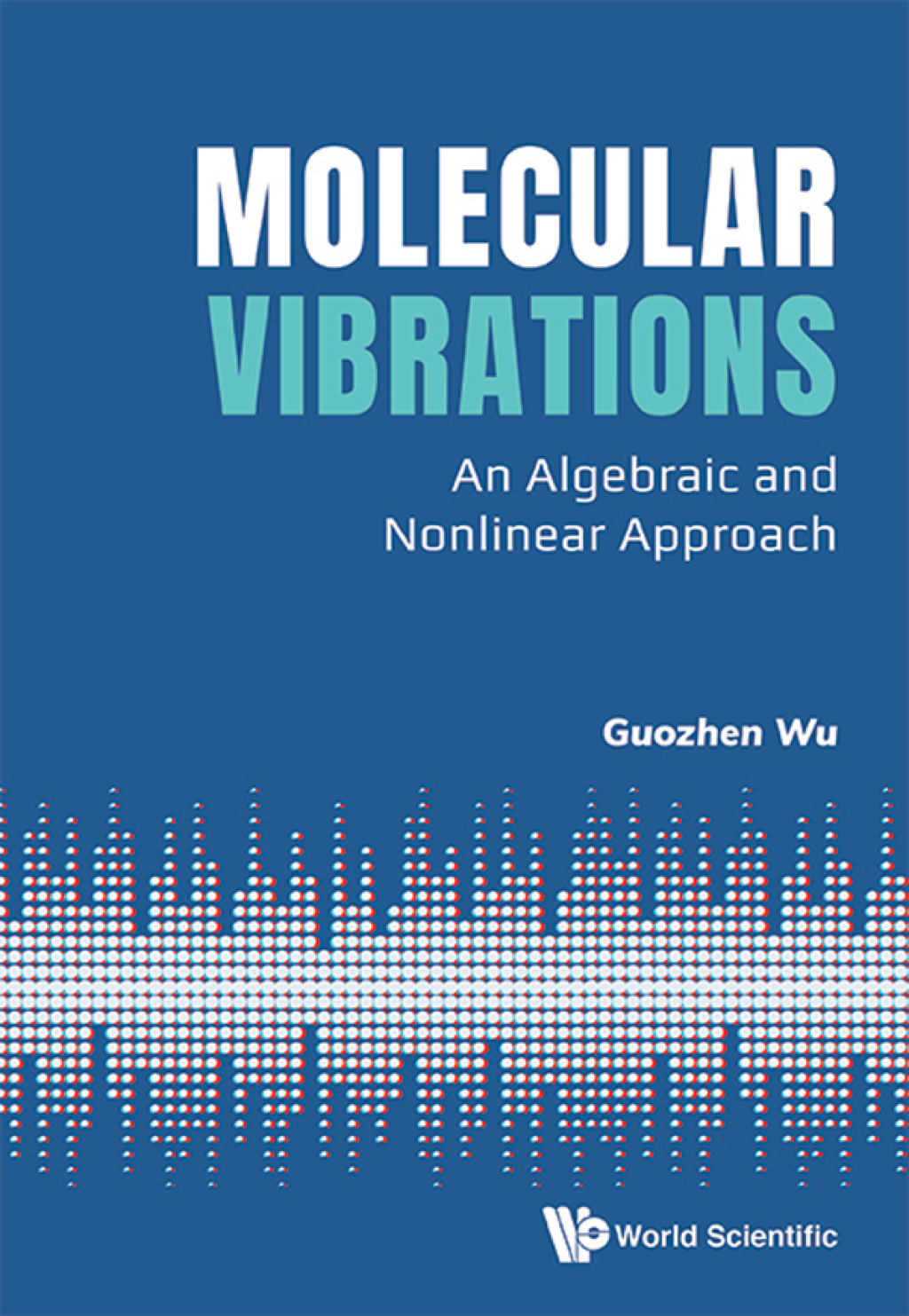 Molecular Vibrations: An Algebraic and Nonlinear Approach  â€“ PDF/EPUB Version Downloadable