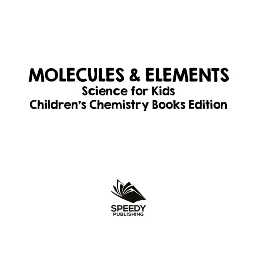 Molecules & Elements: Science for Kids | Children's Chemistry Books Edition - (PDF/EPUB Version)