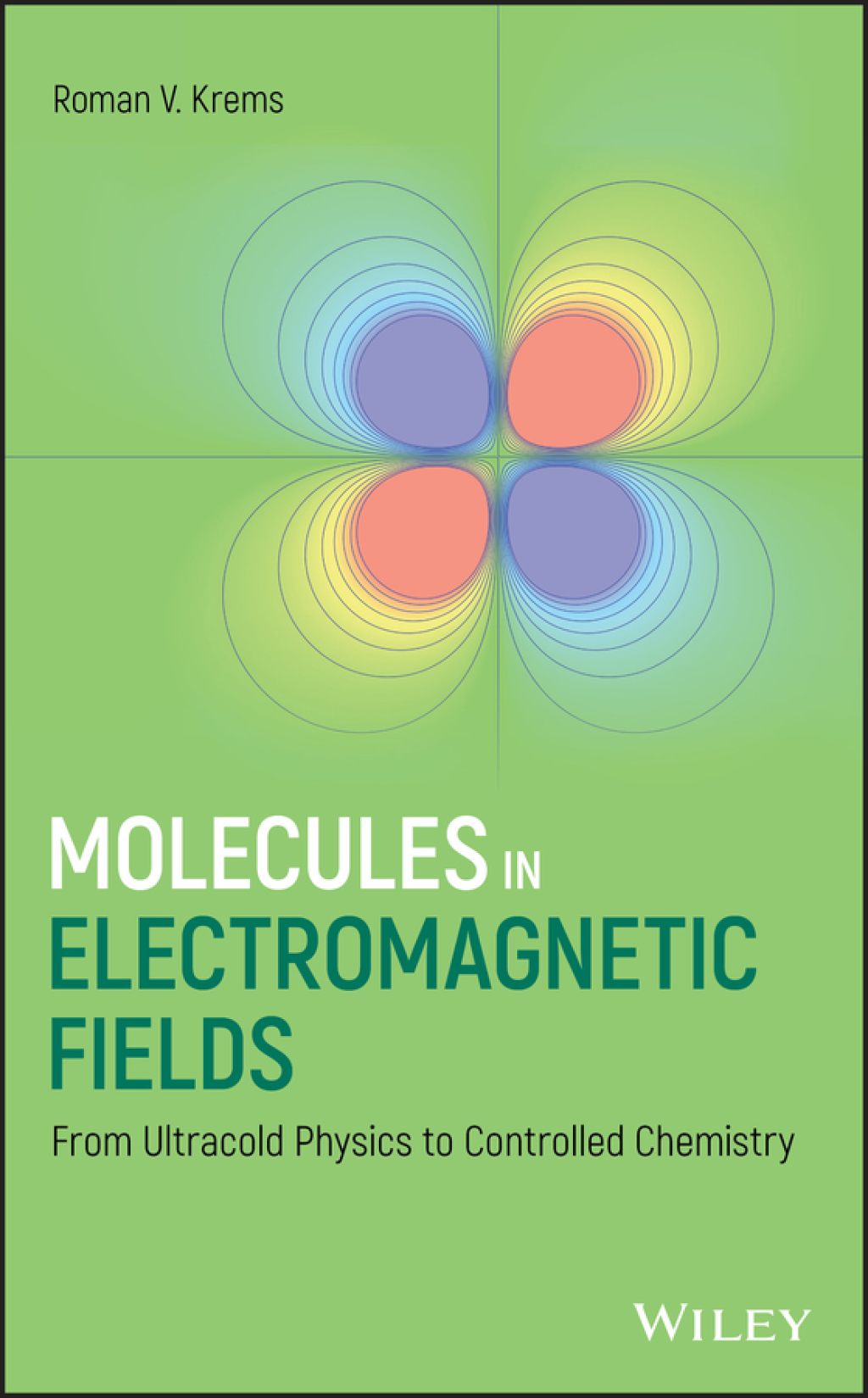 Molecules in Electromagnetic Fields: From Ultracold Physics to Controlled Chemistry 1st Edition â€“ PDF/EPUB Version Downloadable