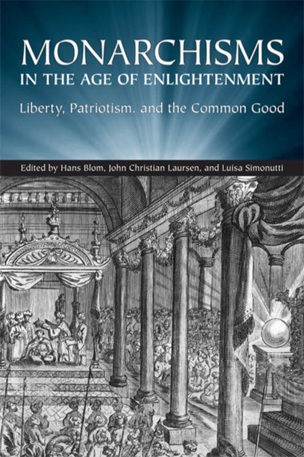 Monarchisms in the Age of Enlightenment Liberty, Patriotism, and the Common Good 1st Edition â€“ PDF/EPUB Version Downloadable